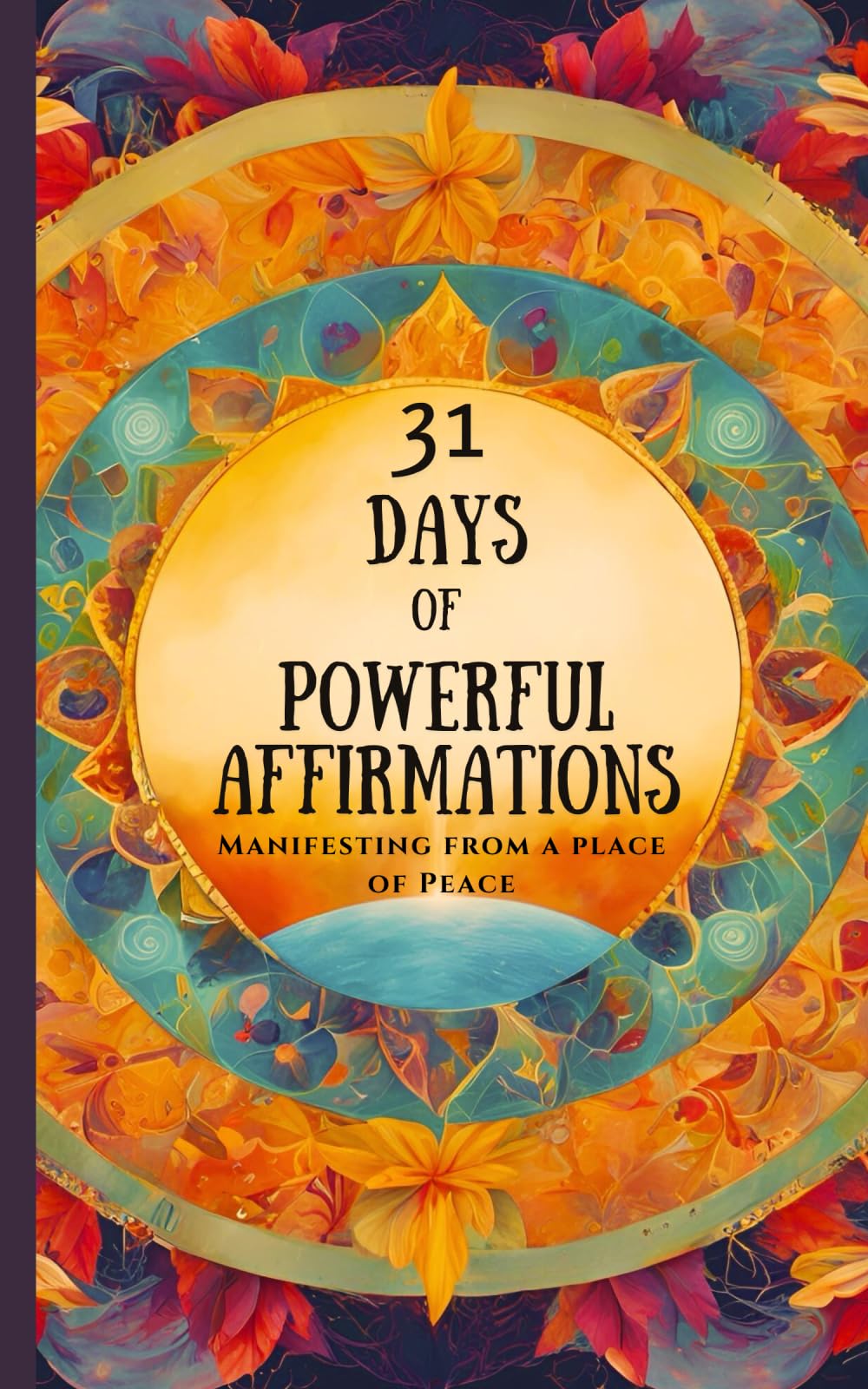 31 Days of Powerful Affirmations: Manifesting From A Place of Peace