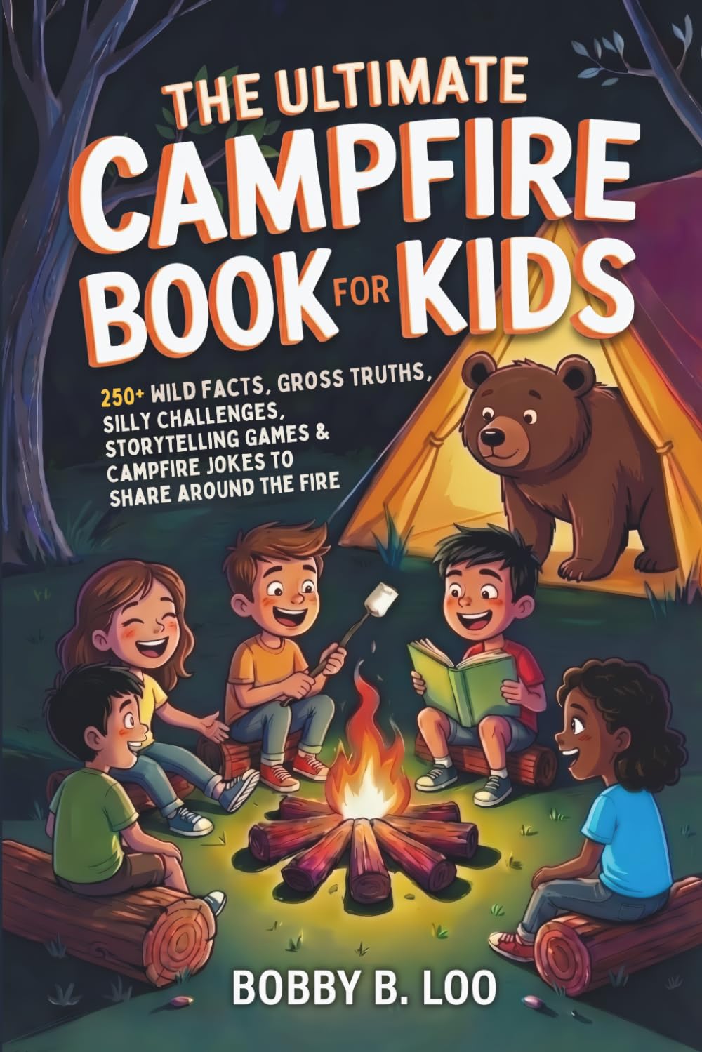 The Ultimate Campfire Book for Kids: A Summer Camp Activity Book with 250+ Wild Facts, Would You Rather Questions, Story Games, Jokes, Riddles, and ... 8–12 (Camp Puzzle Books for Kids and Teens)