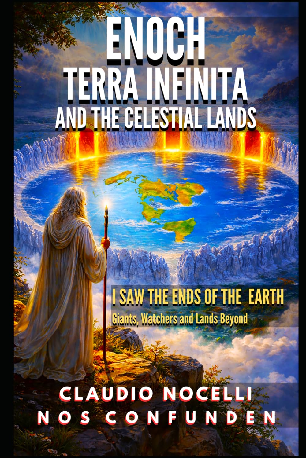 Enoch, Terra Infinita and the Celestial Lands: I Saw the Ends of the Earth (The Dome, Giants, Nephilim, Watchers and Lands Beyond the Antarctic Ice Walls): 17