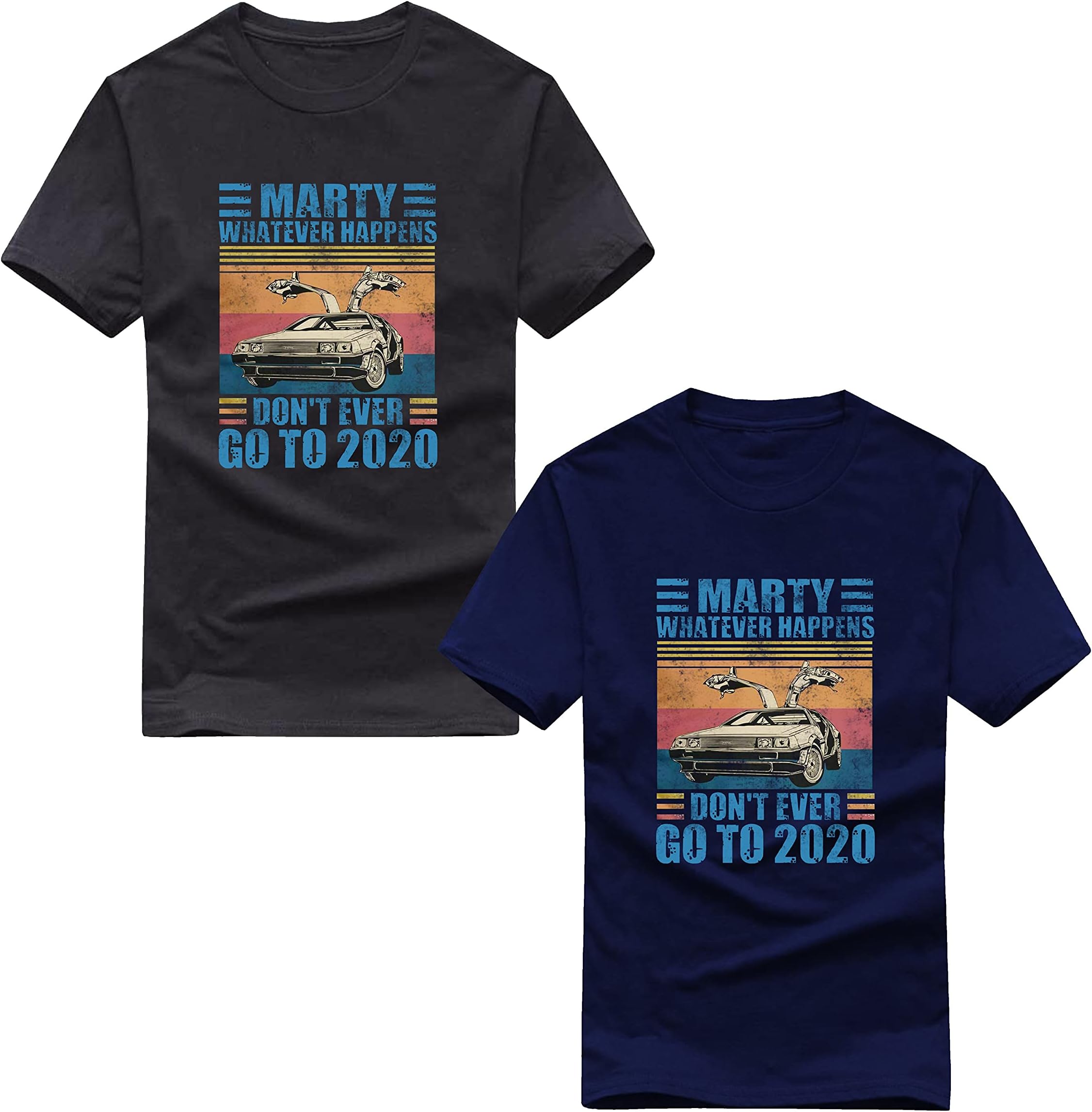 Marty Whatever Happens Don’t Ever Go to 2020 T-Shirt, Funny Vecations Gift Car Vintage Unisex Adults Top