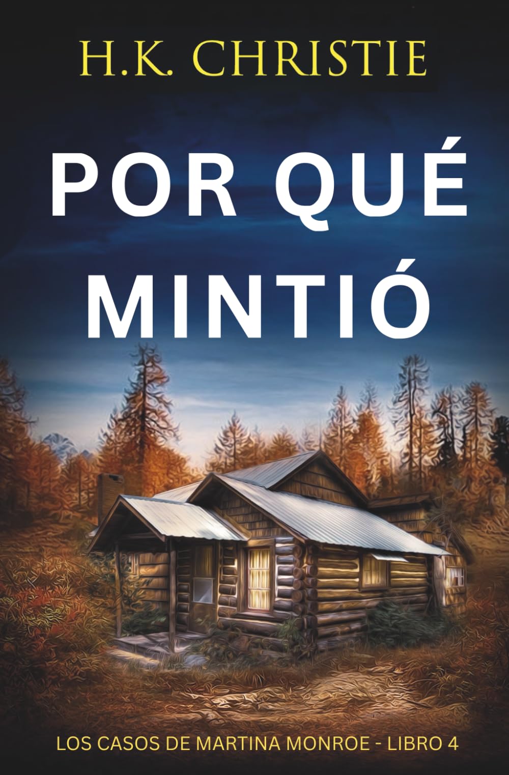 Por qué mintió: Un thriller policíaco lleno de suspense, mentiras y giros impactantes (Los Casos de Martina Monroe)
