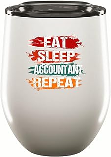 Accountants Day Gift Ideas Eat Sleep Accountant Repeat Present for Accountant Lovers 12oz Wine Tumbler Cup