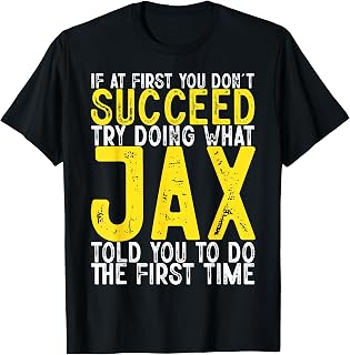 Jax If At First You Don't Succeed Funny Jax Name T-Shirt