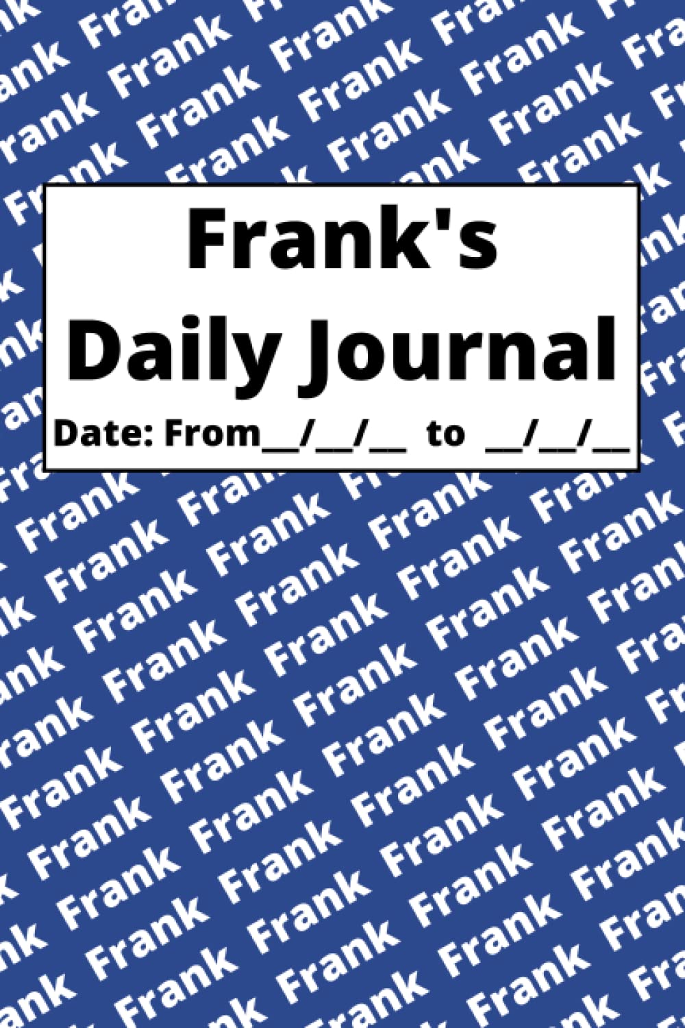 Independently published Personalized Daily Journal - Frank: Blue cover