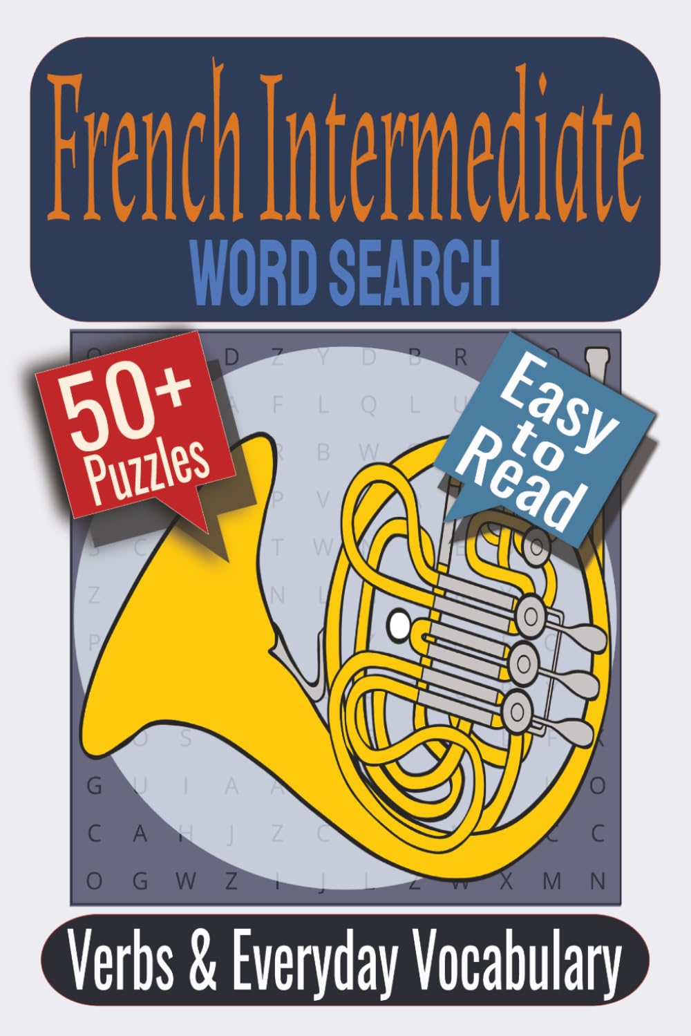 French Intermediate Word Search Puzzle Book: Puzzles featuring Verbs, Everyday Vocabulary, Real-World Expressions