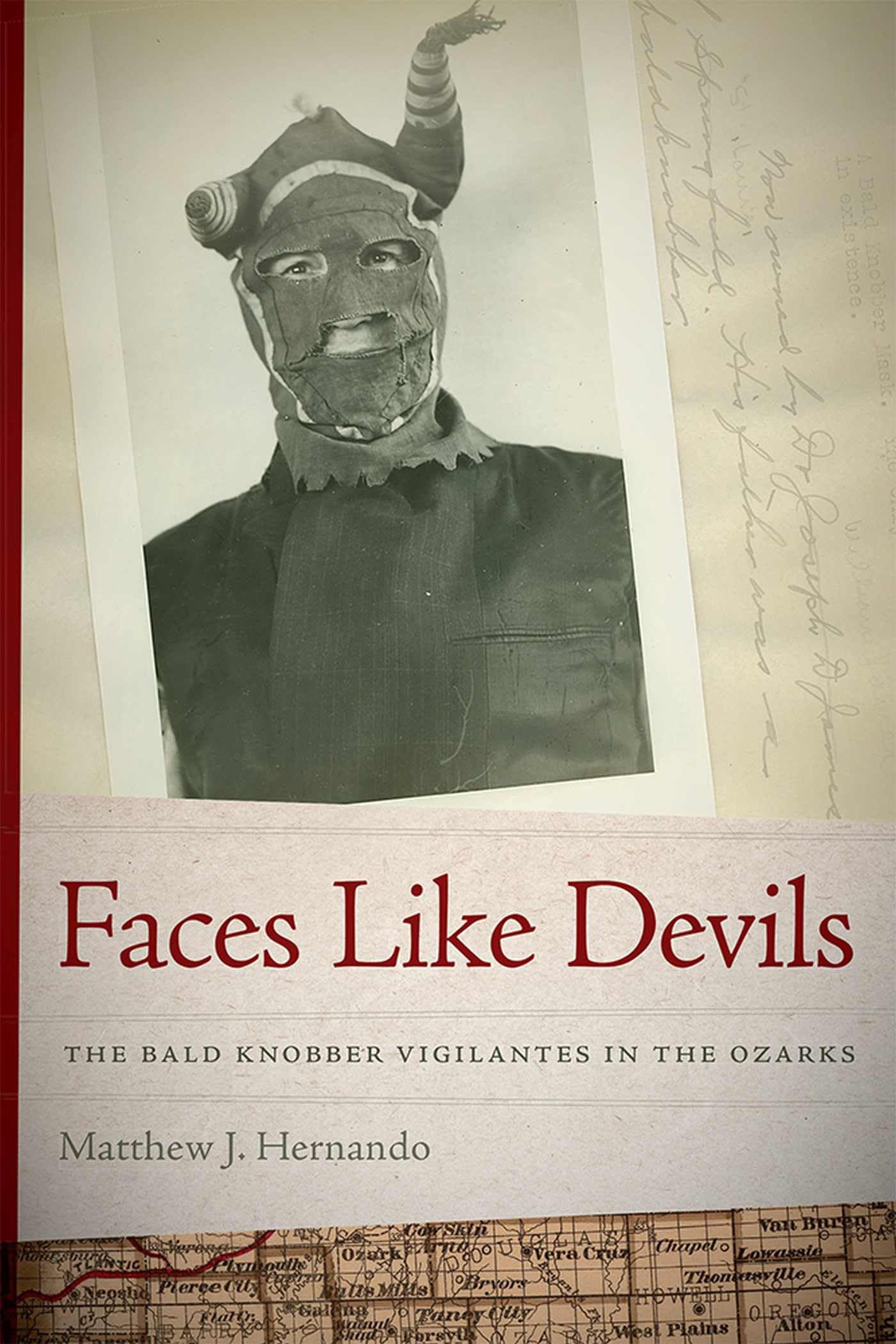 Faces Like Devils: The Bald Knobber Vigilantes in the Ozarks (Volume 1)