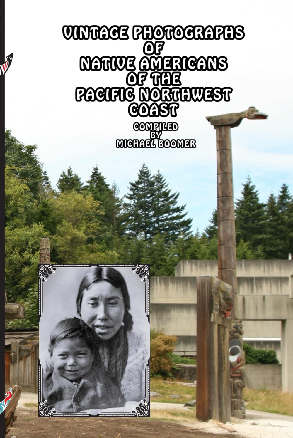 VINTAGE PHOTOGRAPHS OF NATIVE AMERICANS OF THE PACIFIC NORTHWEST COAST