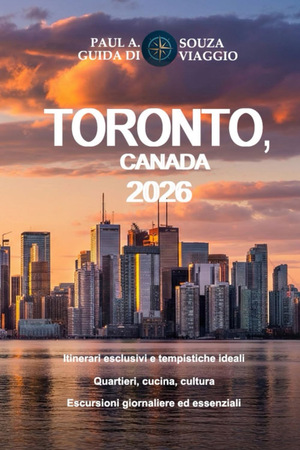 TORONTO, CANADA GUIDA DI VIAGGIO 2026: Itinerari consigliati, pianificazione stagionale, quartieri nascosti, ristoranti, cultura, gite di un giorno e consigli pratici
