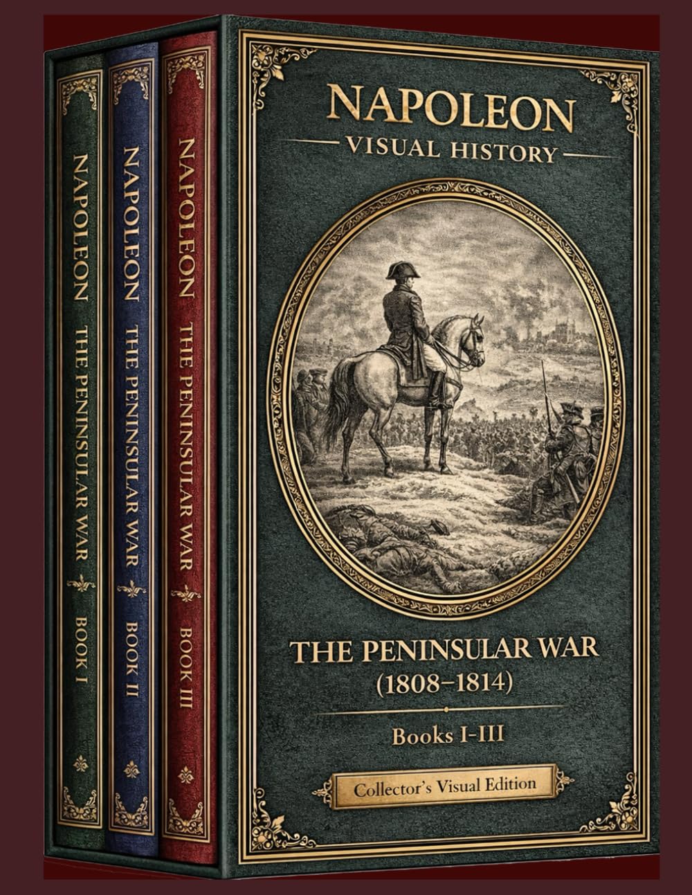 Napoleon: The Peninsular War (1808–1814): The Complete Art Collection — Volumes I–III (napoleon: visual history)
