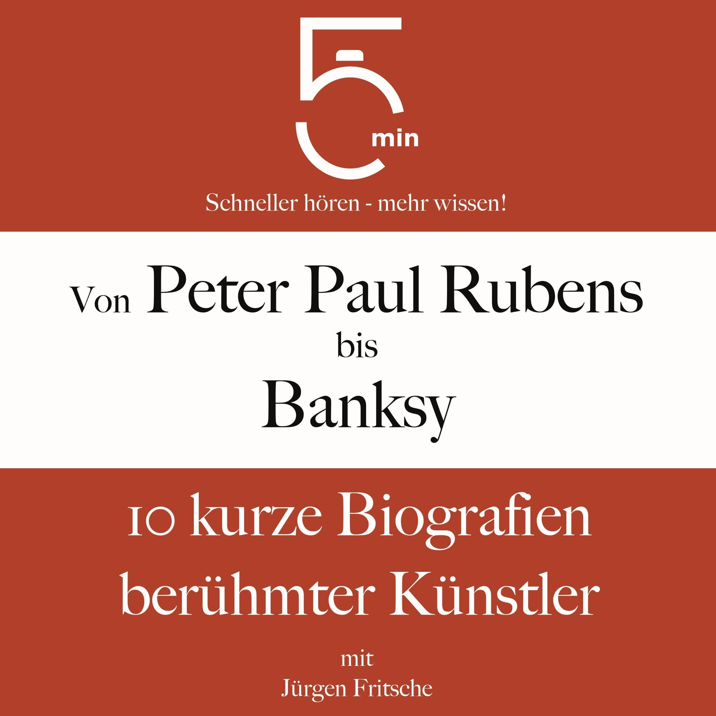 Cover art for Von Peter Paul Rubens bis Banksy - 10 kurze Biografien berühmter Künstler