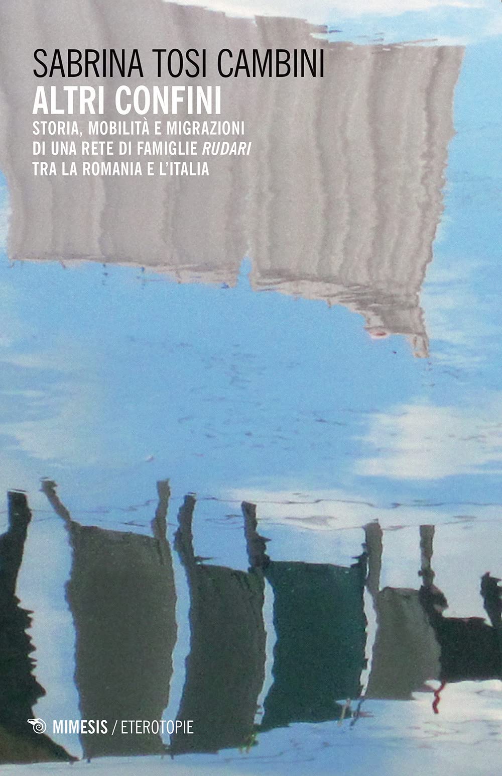 Altri Confini. Storia, Mobilità E Migrazioni Di Una Rete Di Famiglie Rudari Tra La Romania E L'italia - 4