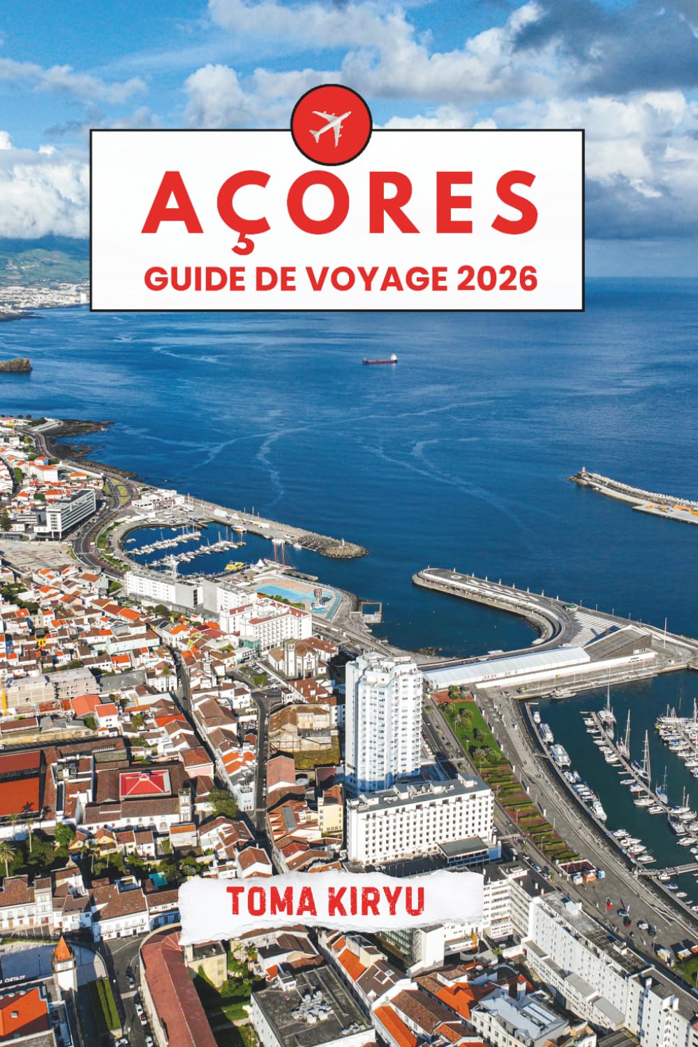 Açores Guide de Voyage 2026: Le guide indispensable des principales attractions, des expériences exceptionnelles et des adresses locales secrètes.