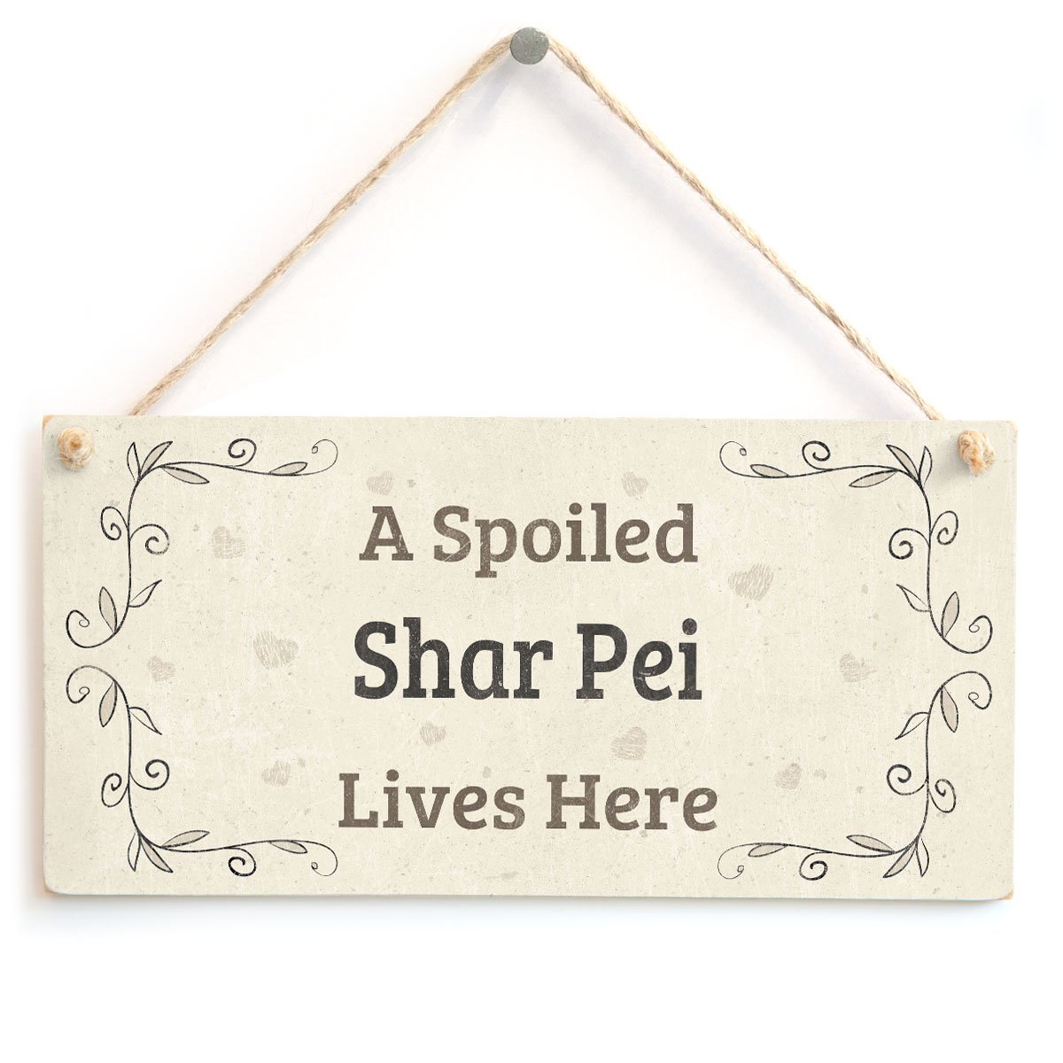 A Spoiled Shar Pei Lives Here - Cute Home Decor Accessory Small Gift Sign for Friends with Dogs