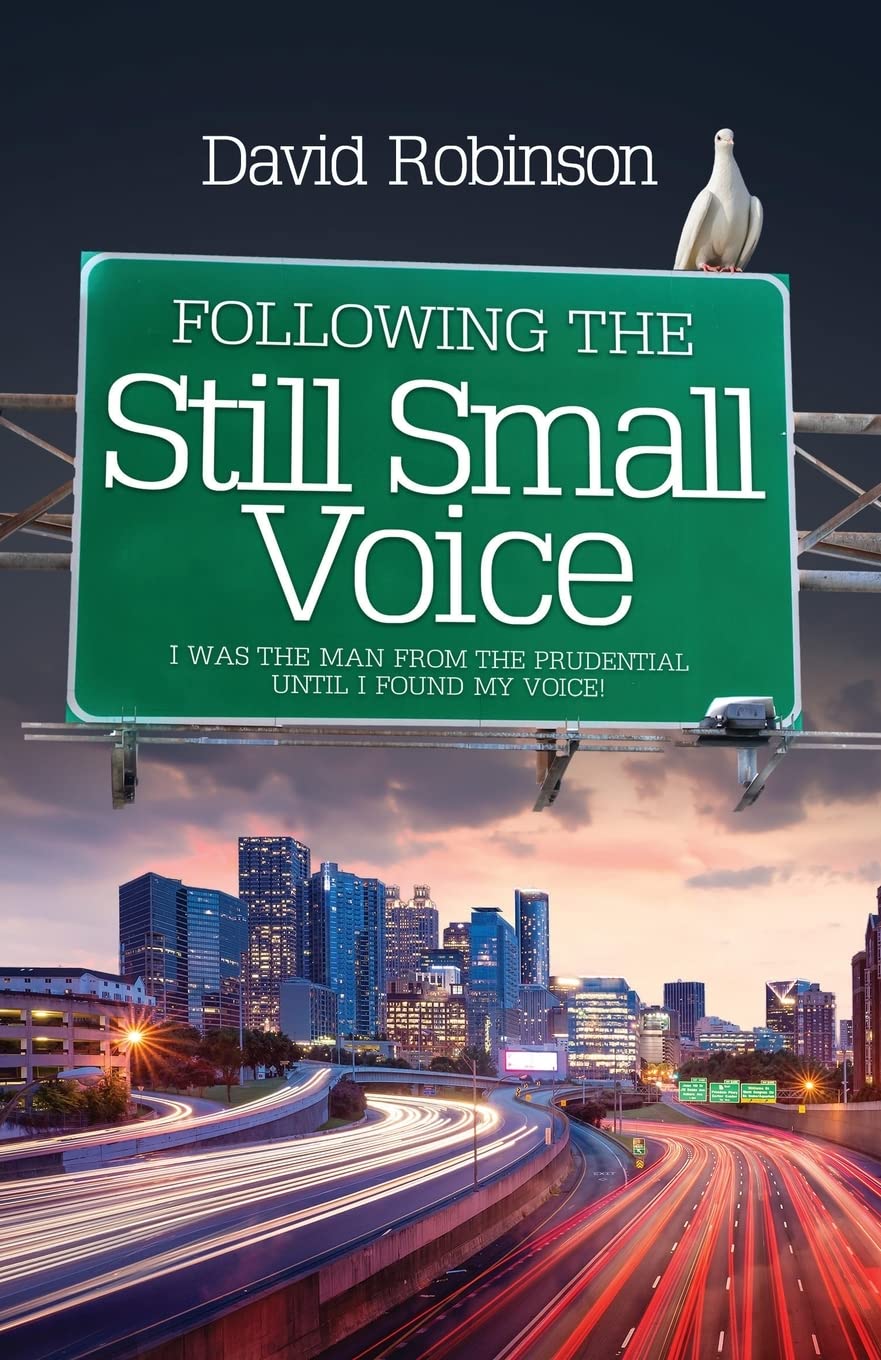Following the Still Small Voice: I Was The Man From The Prudential Until I Found My Voice.