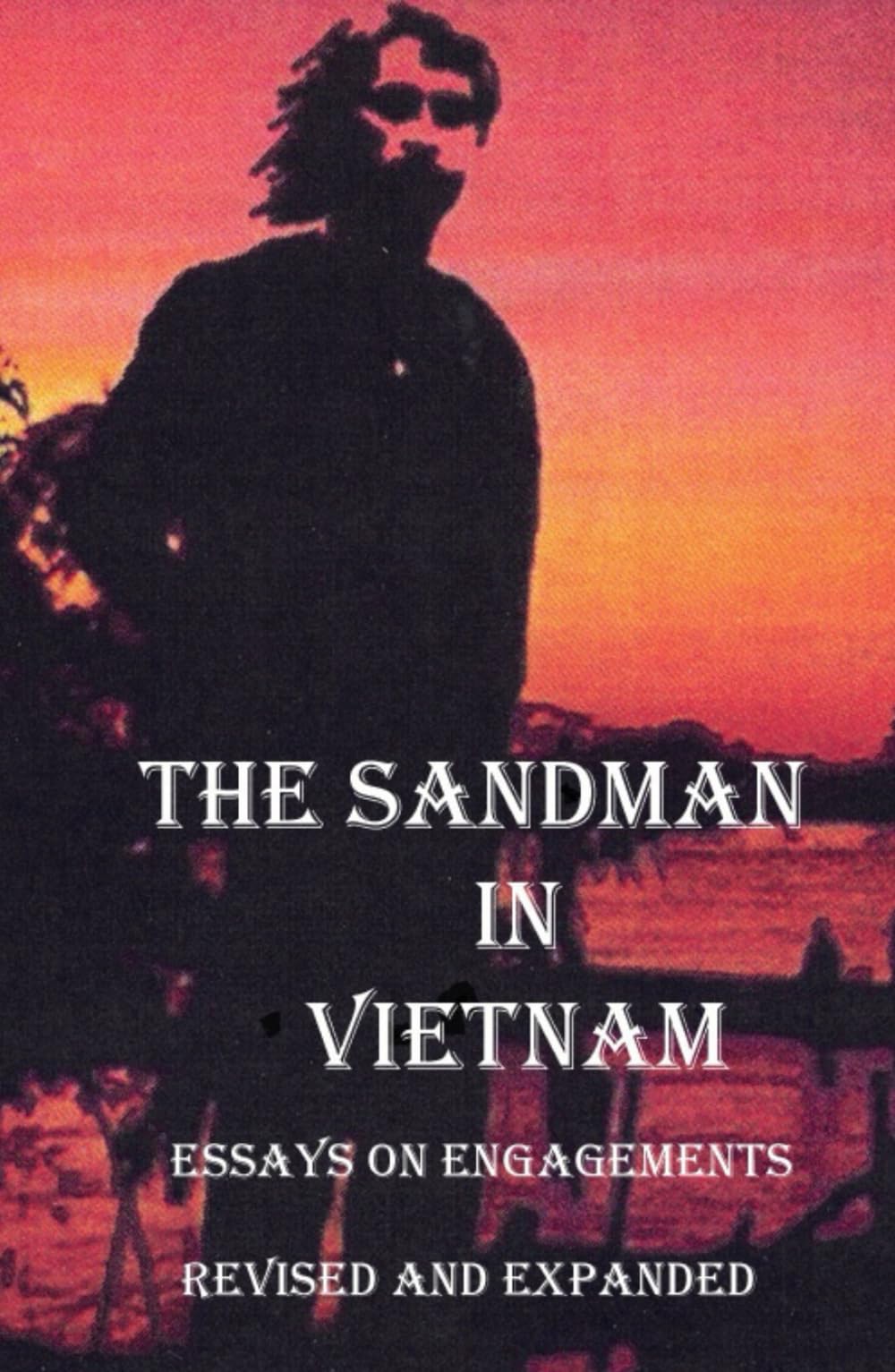 The Sandman in Vietnam Essays on Engagements Revised and Expanded