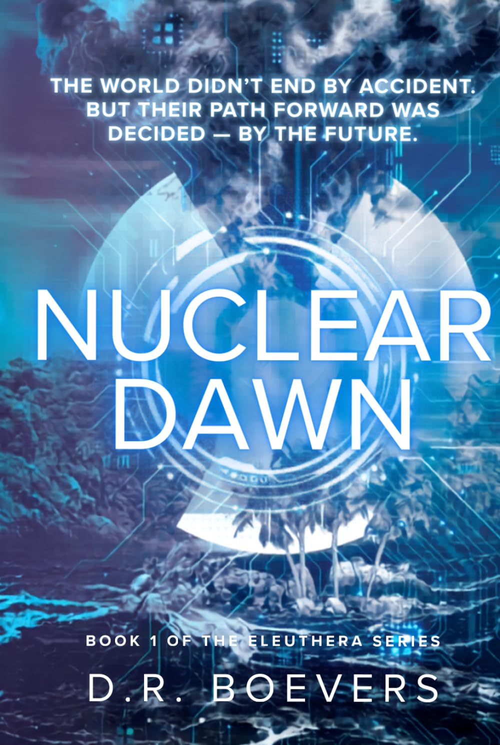 Nuclear Dawn: Book 1 of the Eleuthera Rising Series