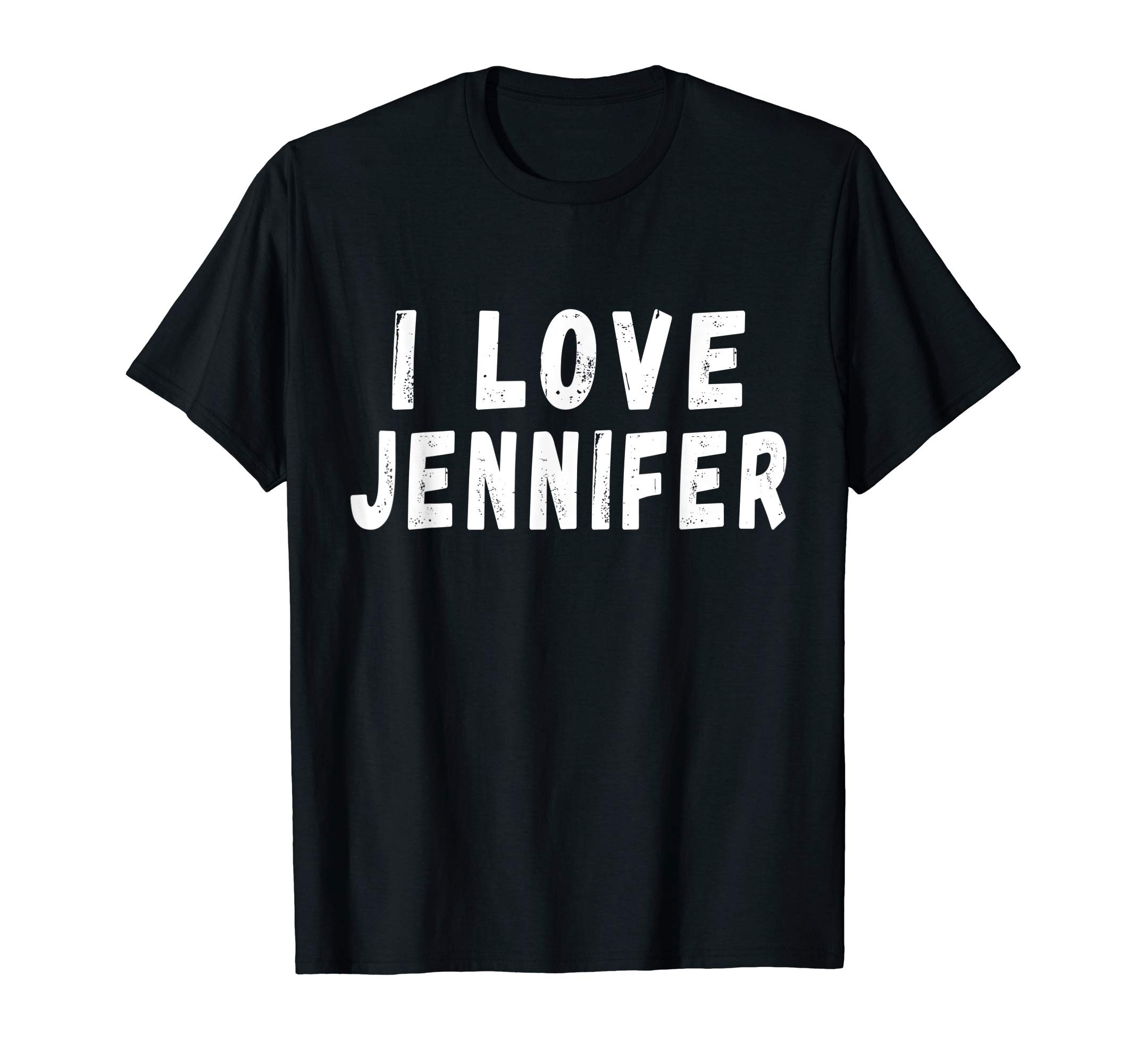 I Love JenniferPersonalized First Name Gift for Jennifer T-Shirt