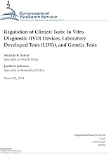 Regulation of Clinical Tests: In Vitro Diagnostic (IVD) Devices, Laboratory Developed Tests (LDTs), and Genetic Tests