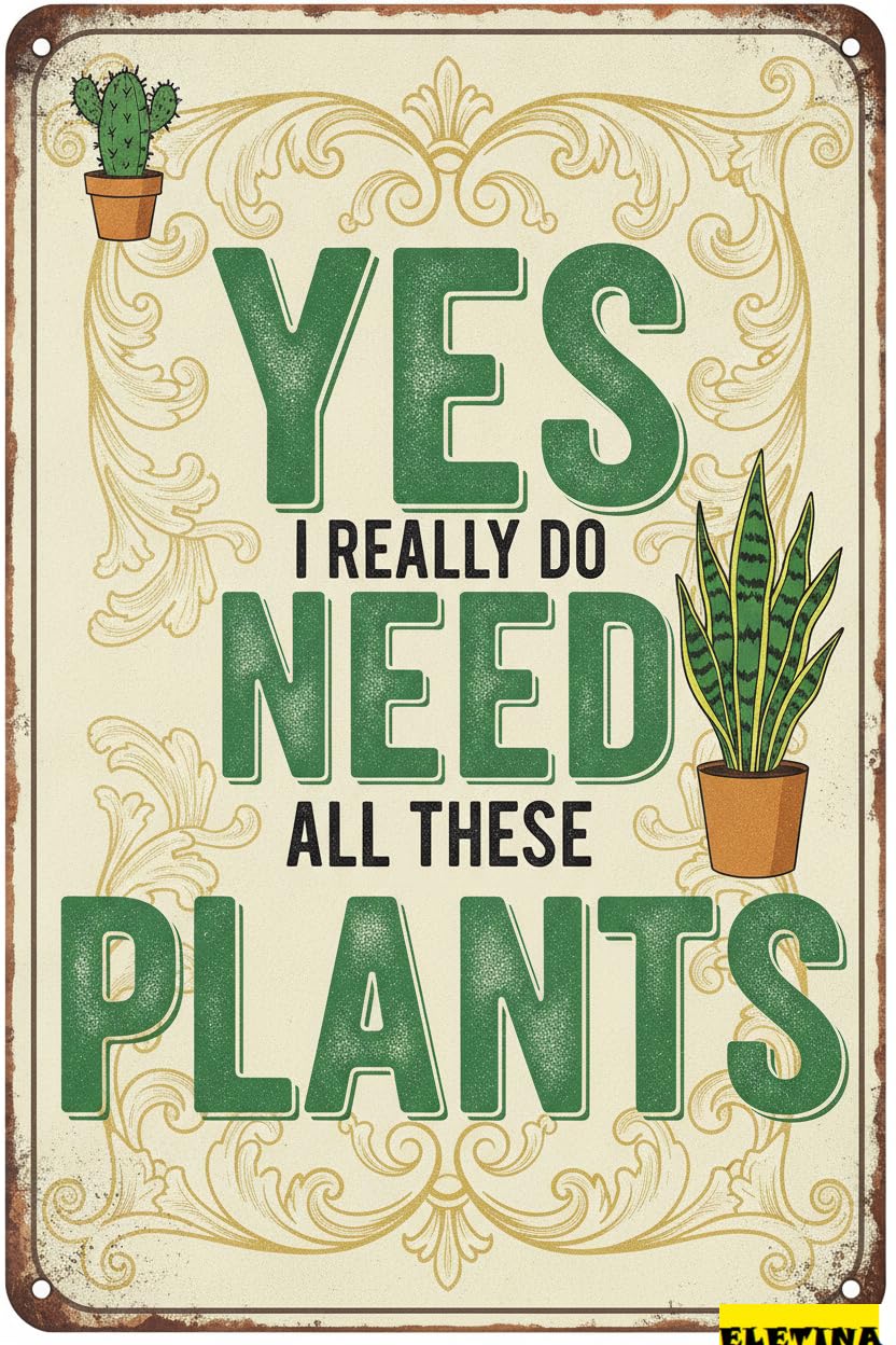 Yes I Really Need All These Plants Tin Sign, 8x12 Inch