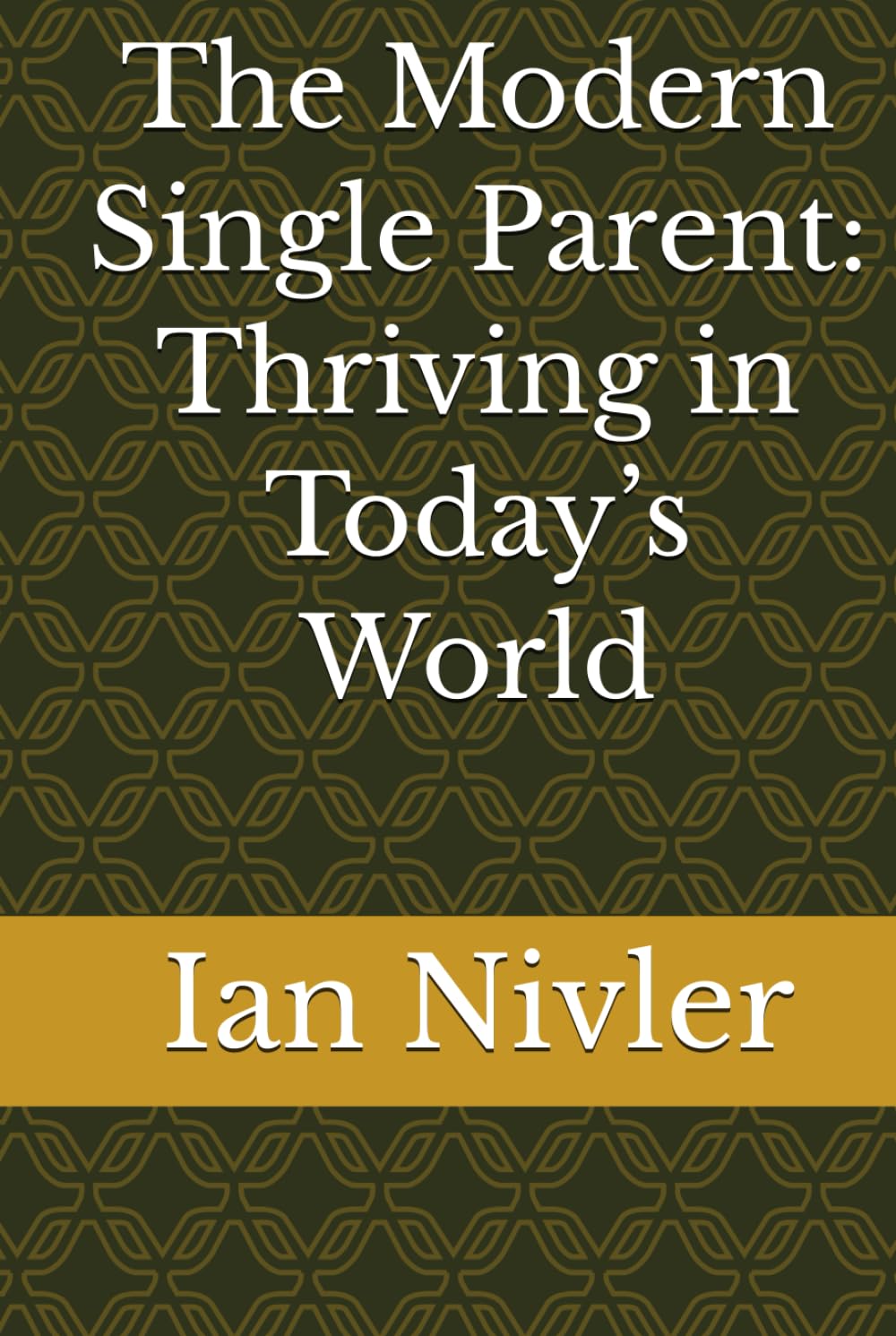 The Modern Single Parent: Thriving in Today’s World