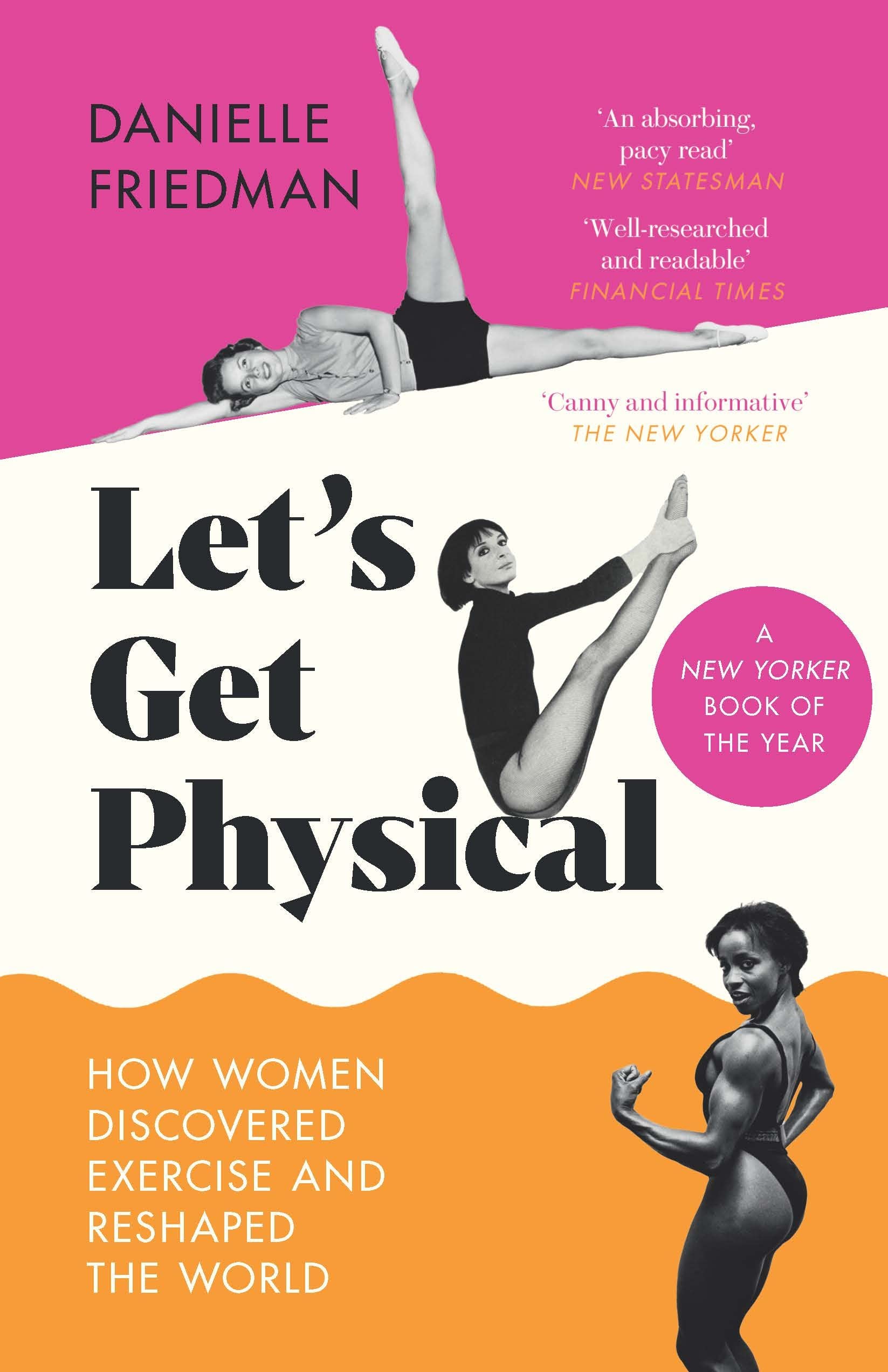 Lets Get Physical : How Women Discovered Exercise and Reshaped the World