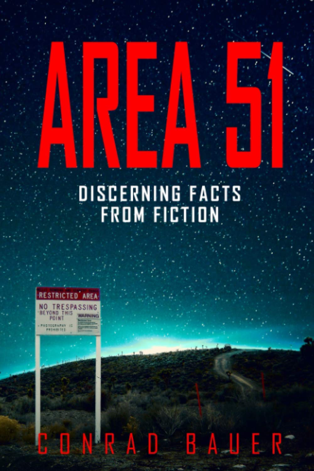 Area 51 Discerning Facts from Fiction: Paranormal Activities: UFOs, Extra Terrestials. Alien Encounters
