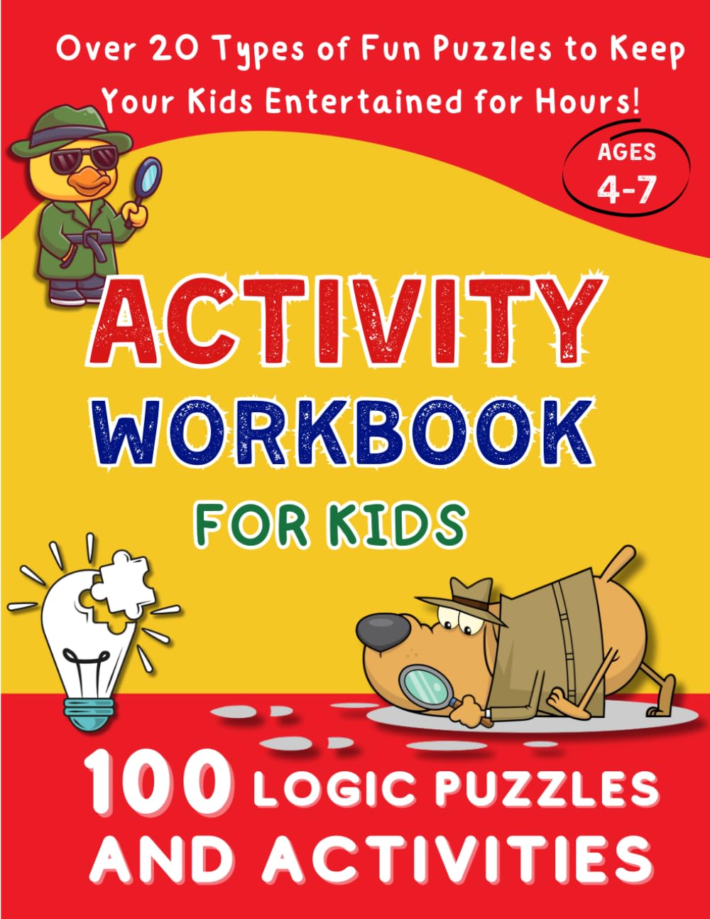Activity Workbook for Kids: 100 Logic Puzzles and Activities for Kids 4-7 Years Old. Over 20 Types of Fun Brain Games - Riddles, Math Puzzles, ... and More! (Activity Series for Curious Kids)