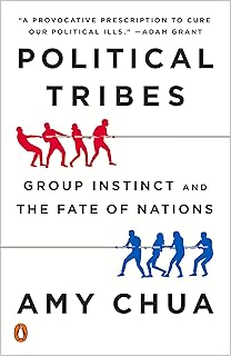 Political Tribes: Group Instinct and the Fate of Nations