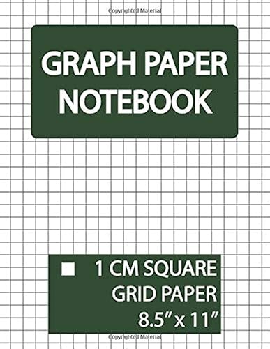 Graph Paper Notebook 1 Cm Square Grid: Squared Graphing Paper, Blank Quad Ruled, 1 Cm Grid Paper, 1 Cm Graphing Paper, 1 Cm Square Graph Paper, Large ... Paper Notebook and Squared Grid Notebook)