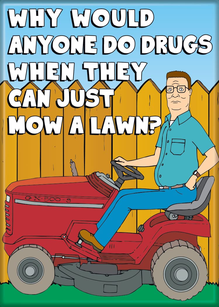 Ata-Boy King of The Hill Magnet - How can Anyone Do Drugs When They can Just Mow A Lawn 2.5" x 3.5" Magnet for Refrigerators, Whiteboards & Locker Decorations…