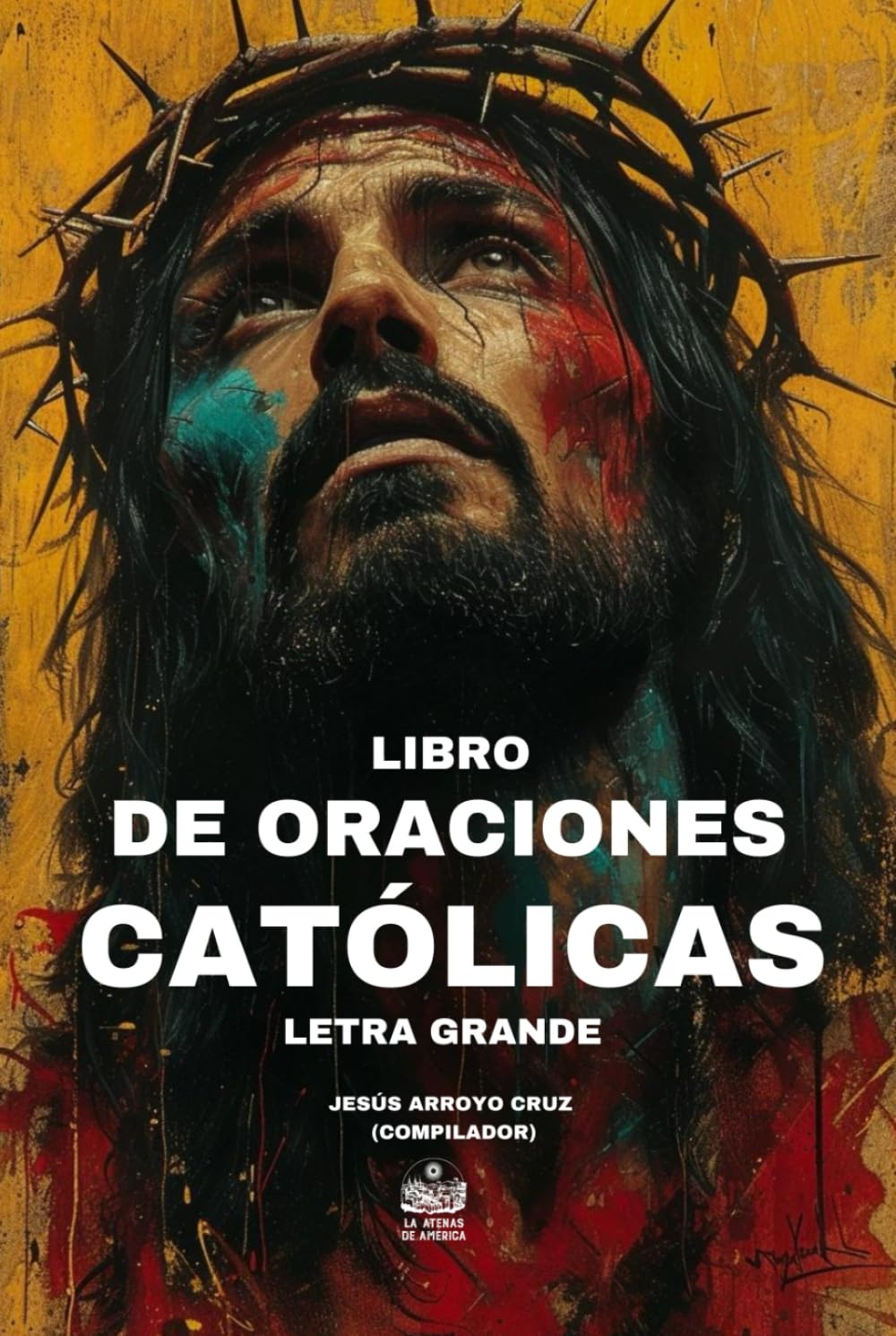 Libro de Oraciones Católicas. Letra grande: Día Santificado, Semana Santificada, Mes Santificado, Año Santificado, Semana Santa