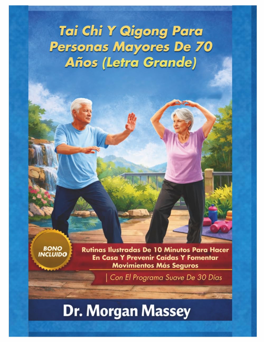 Tai Chi Y Qigong Para Personas Mayores De 70 Años (Letra Grande): Rutinas Ilustradas De 10 Minutos Para Hacer En Casa Y Prevenir Caídas Y Fomentar ... Más Seguros |Con El Programa Suave De 30 Días