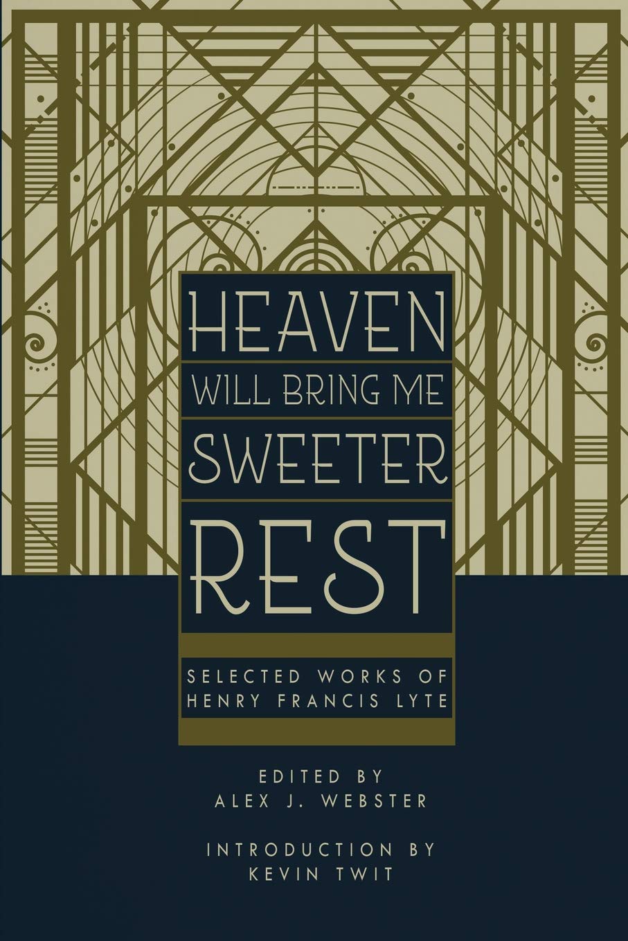 Heaven Will Bring Me Sweeter Rest: Selected Works of Henry Francis Lyte Paperback – November 24, 2018
