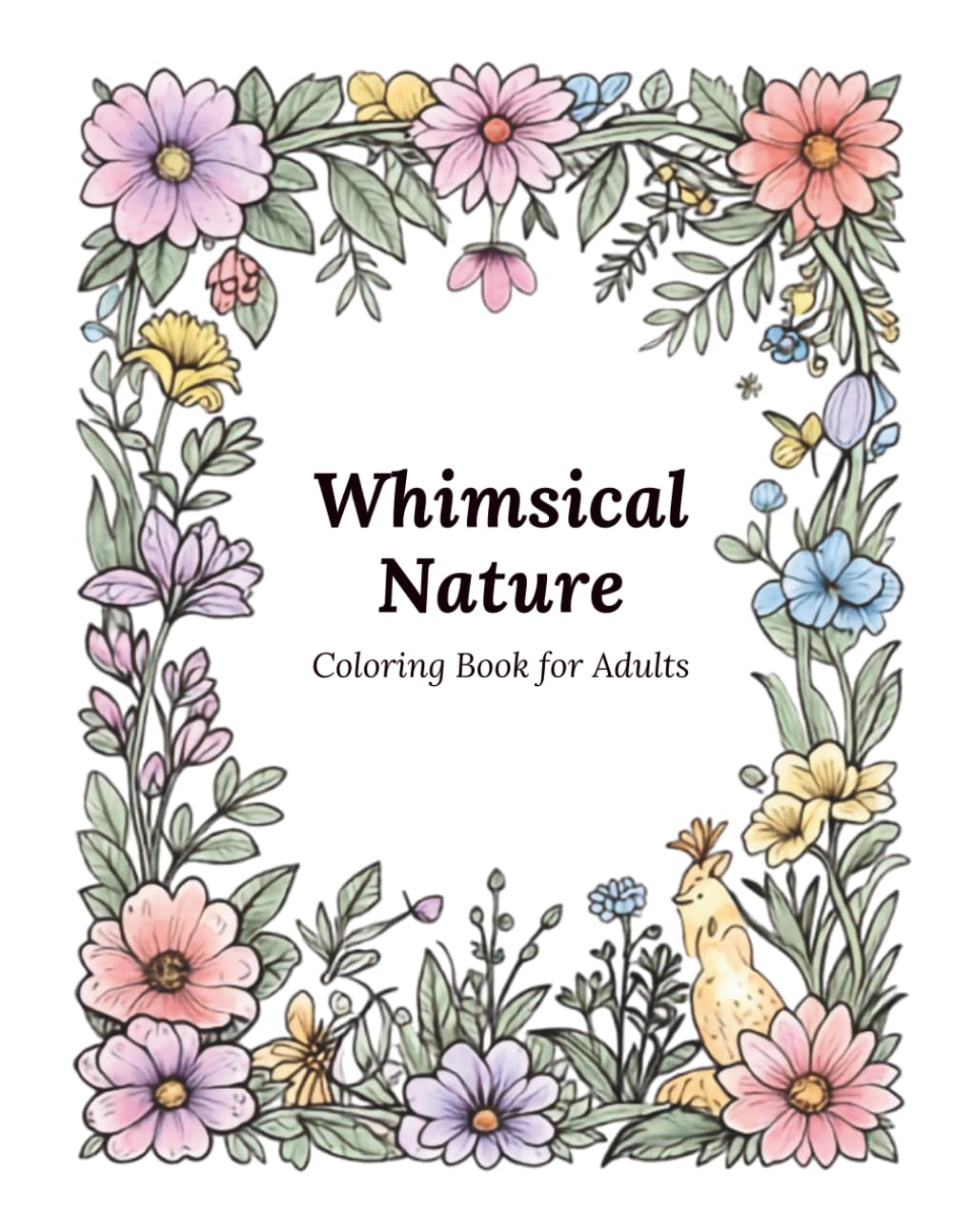 Whimsical Nature and Florals: A coloring book for adults