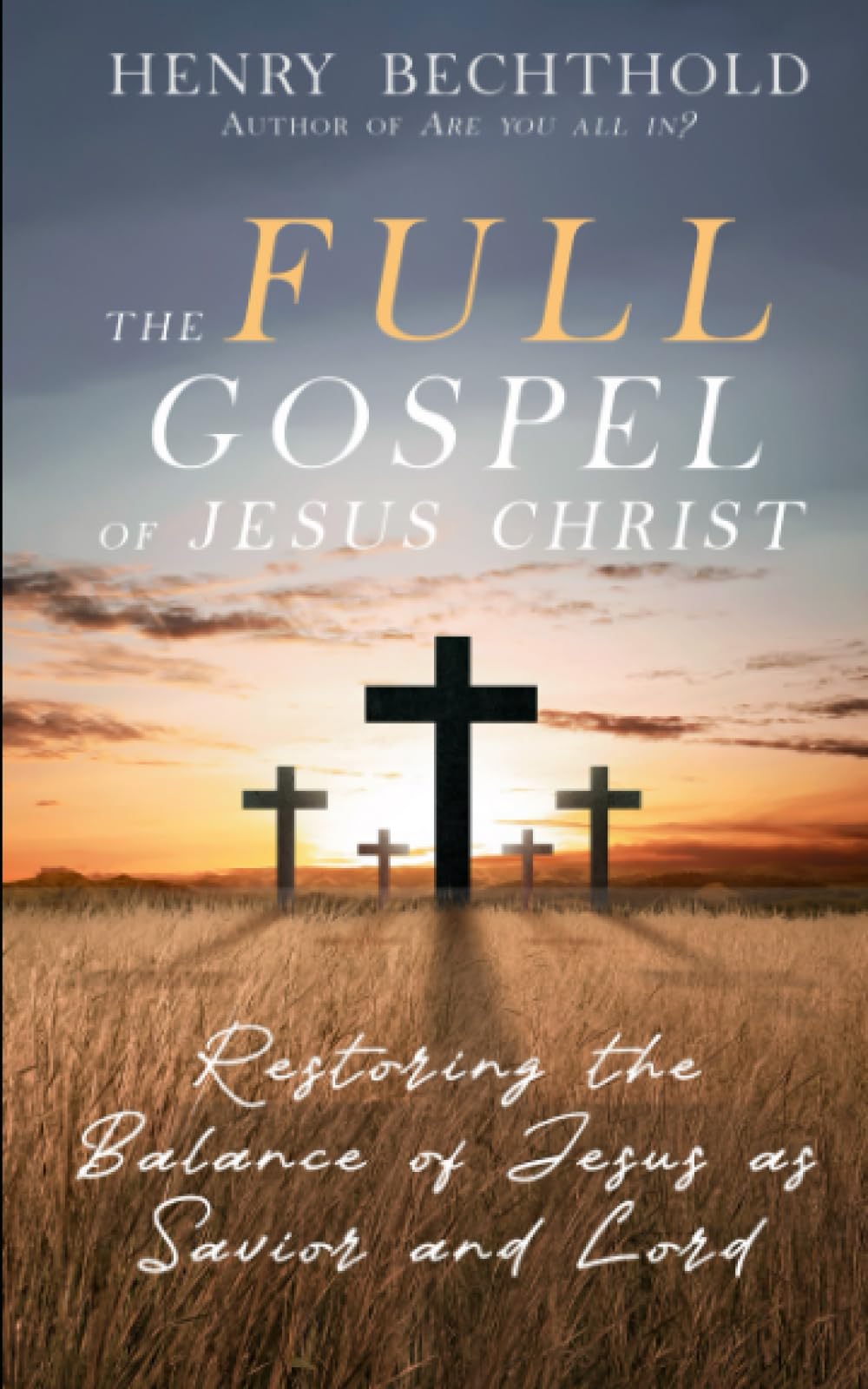 The Full Gospel of Jesus Christ: Restoring the Balance of Jesus as Savior and Lord