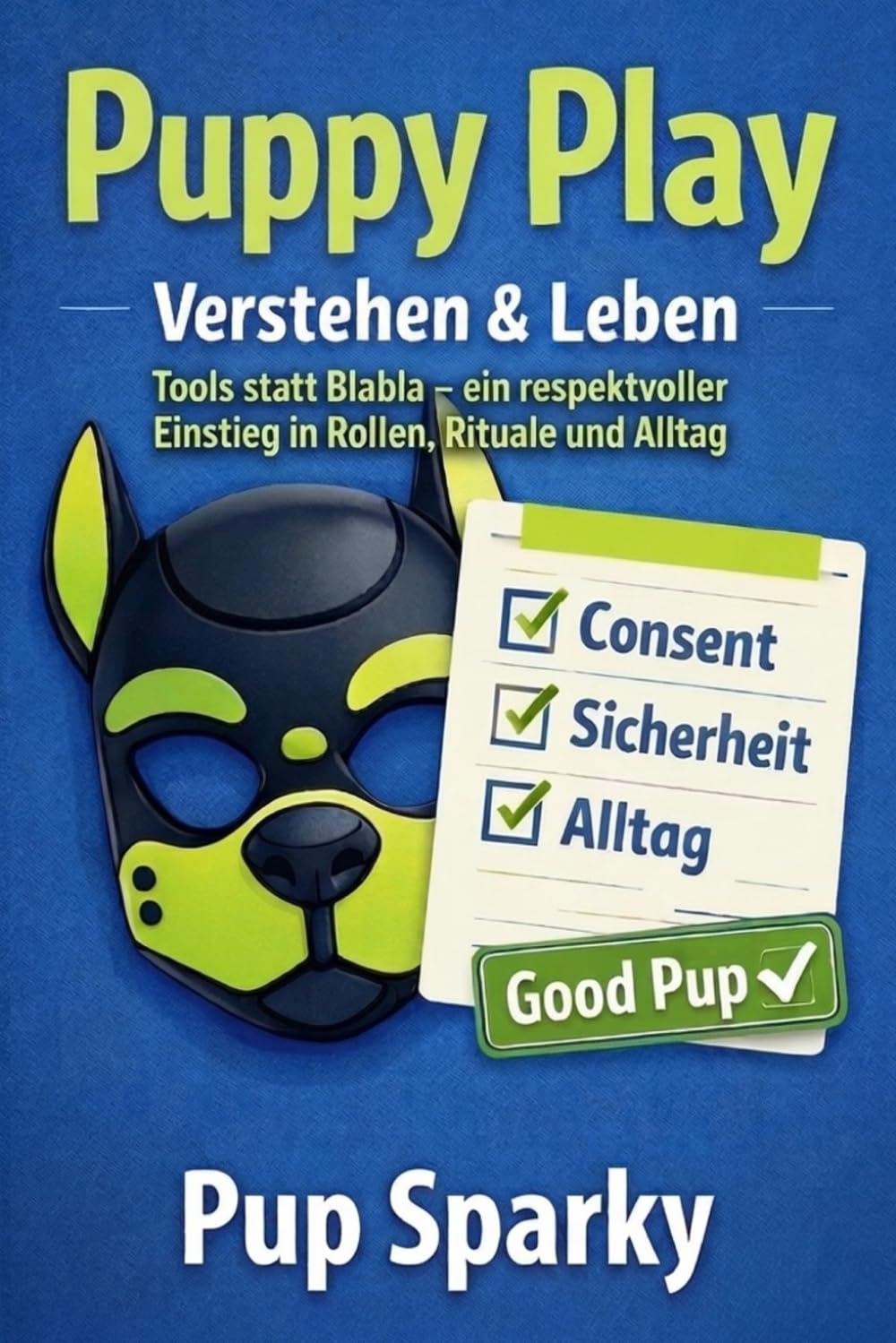 Puppy Play: Verstehen & Leben: Tools statt Blabla – ein respektvoller Einstieg in Rollen, Rituale und Alltag