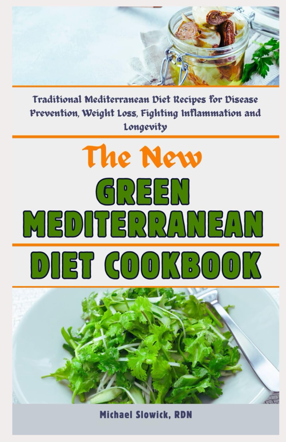 The New Green Mediterranean Diet Cookbook: Traditional Mediterranean Diet Recipes for Disease Prevention, Weight Loss, Fighting Inflammation and Longevity