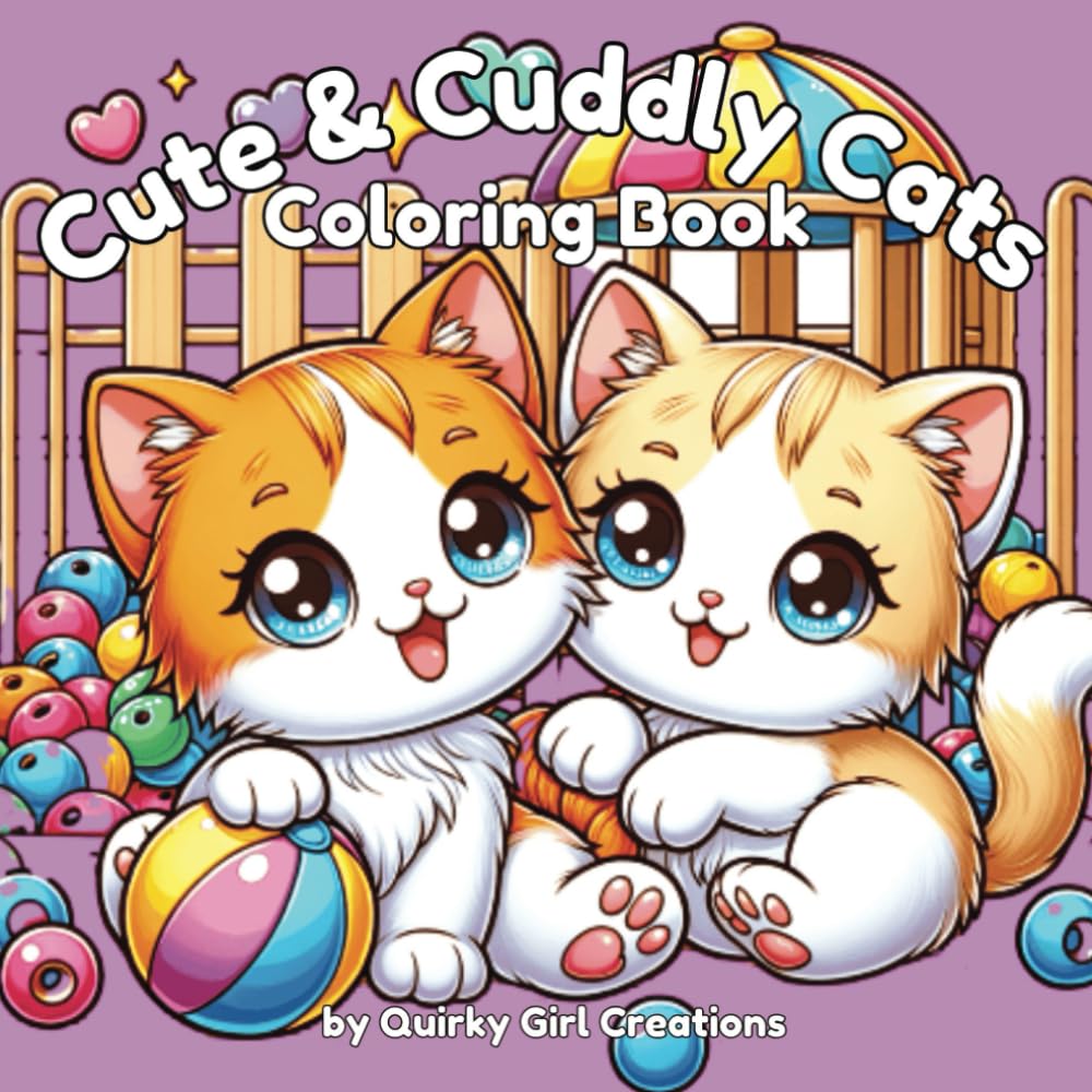 Cute & Cuddly Cats Coloring Book- Adult/Teen/Kids Easy and Simple, Cute, Relaxing Coloring Pages Featuring Adorable Cats