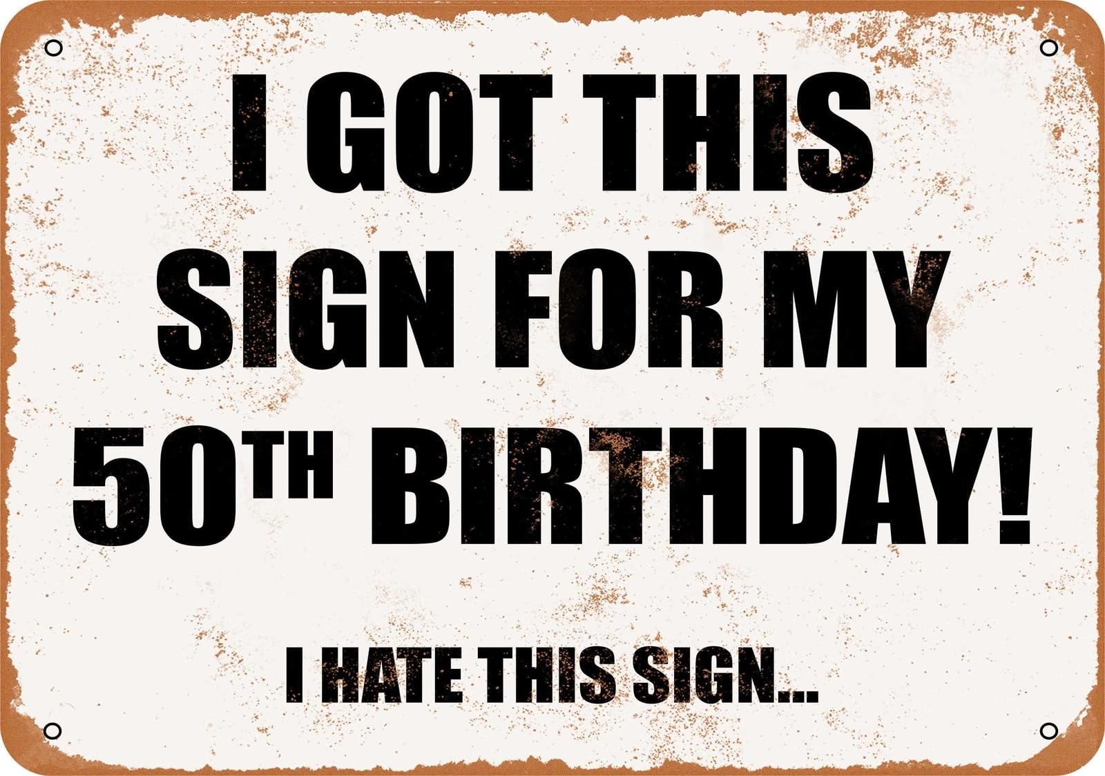 Miaomansenstore Metal Sign - I Got This Sign For My 50Th Birthday (I Hate This Sign) Home Decor