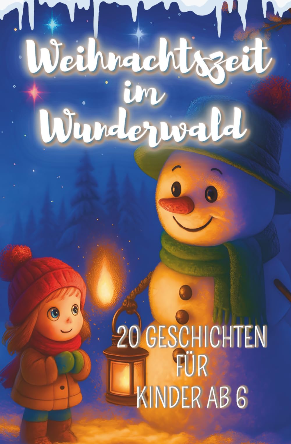 Weihnachtszeit im Wunderwald – 20 liebevolle Geschichten für Kinder ab 4 Jahren: Ein zauberhaftes Vorlesebuch voller Wärme, Magie und kleiner Wunder - Jane Werblow