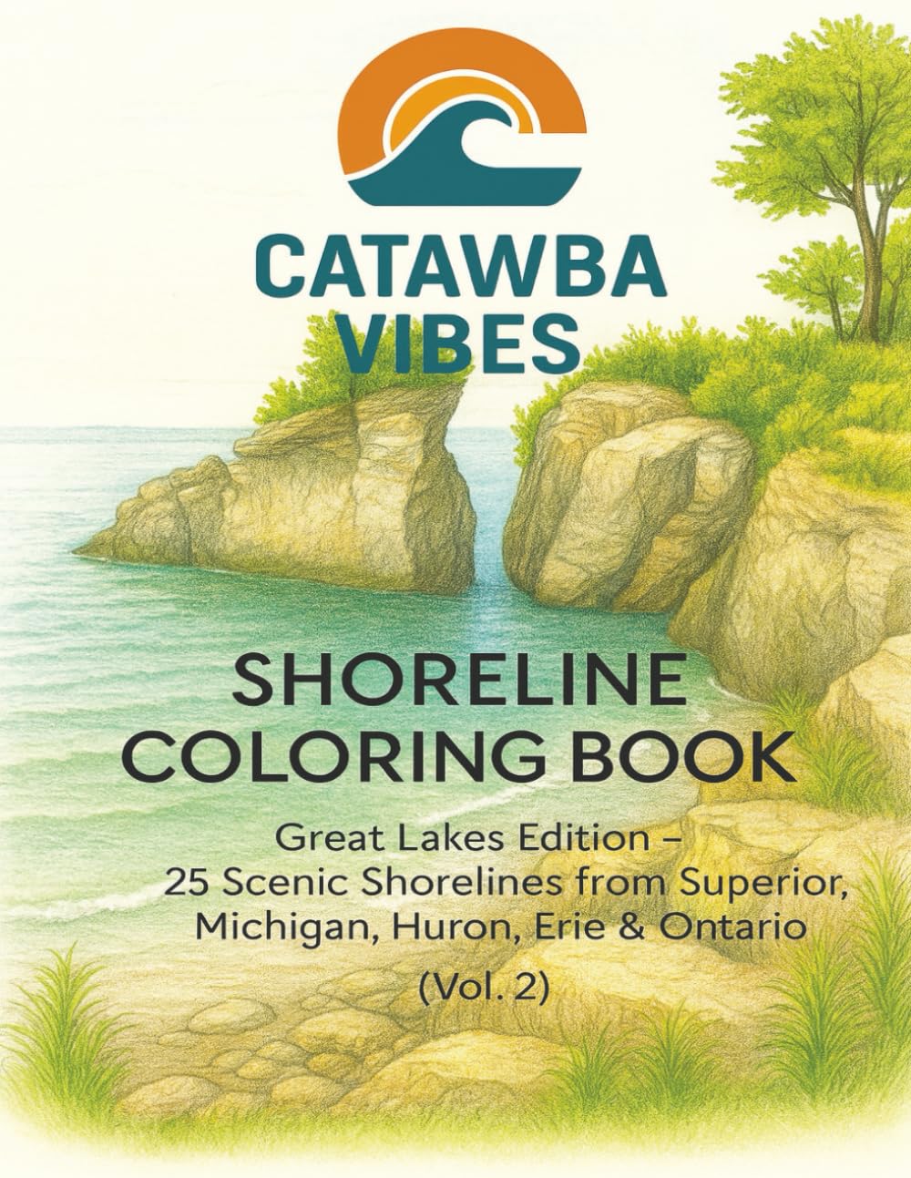 Catawba Vibes Shoreline Coloring Book (Vol. 2): Great Lakes Edition - 25 Scenic Shorelines from Superior, Michigan, Huron, Erie & Ottawa