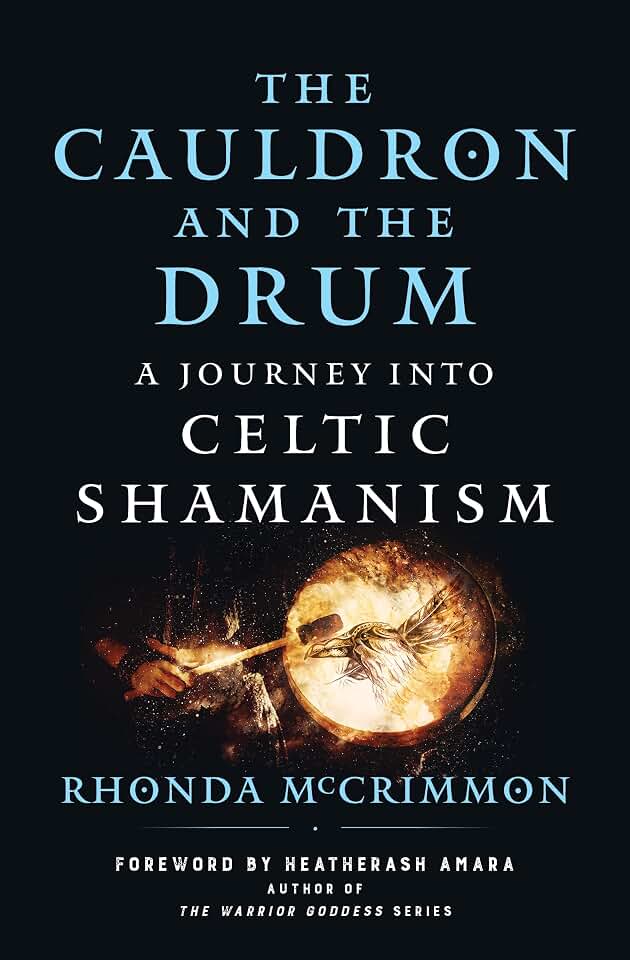 The Cauldron and the Drum: A Journey into Celtic Shamanism (Celtic Wisdom Series)