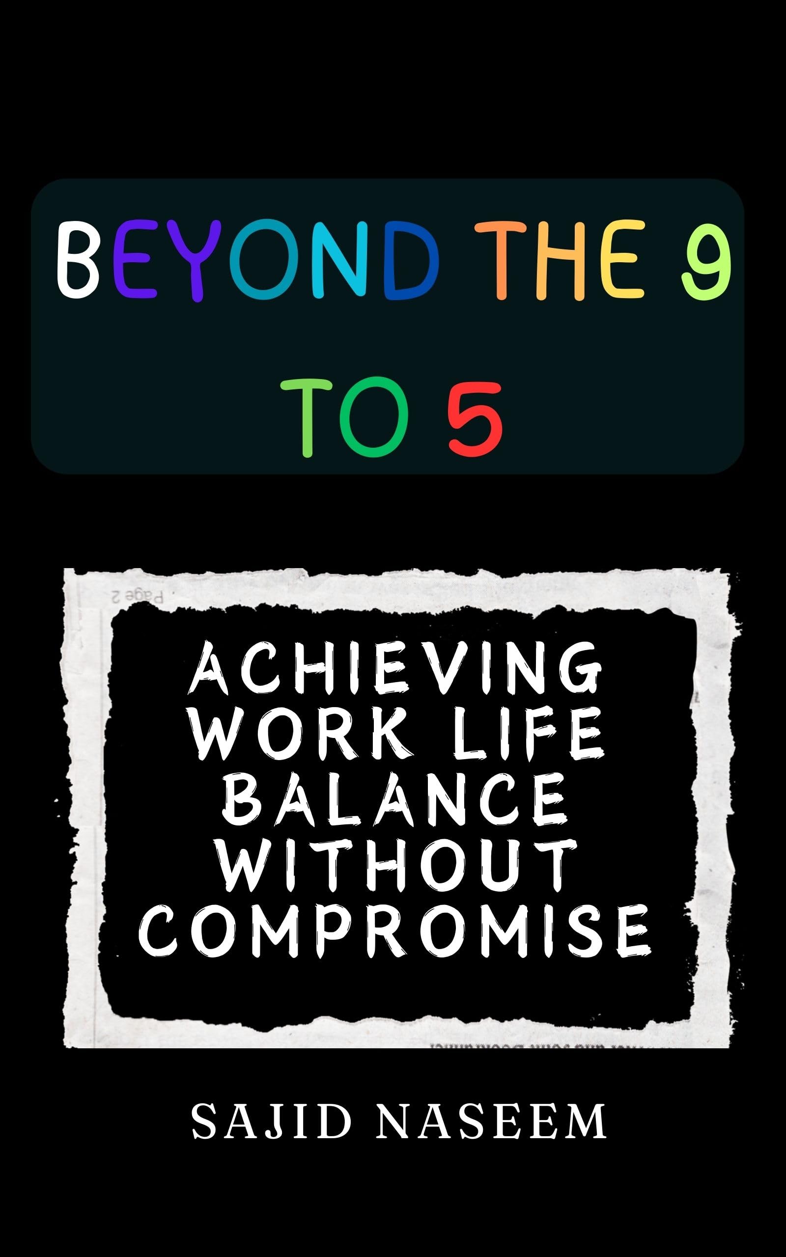 Beyond the 9 to 5: Achieving Work Life Balance Without Compromise