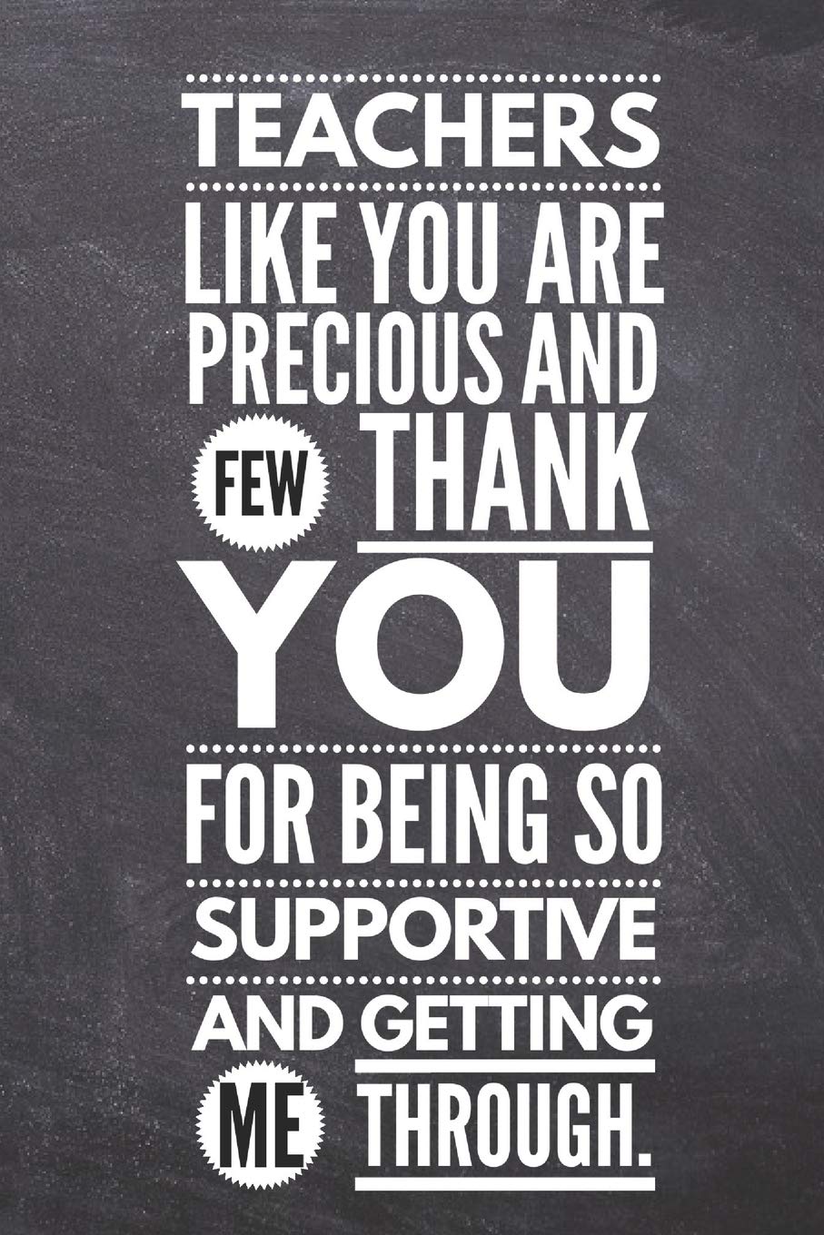 Teacher Like You are Precious and Few: Teacher Gifts- Lined Blank Notebook Journal