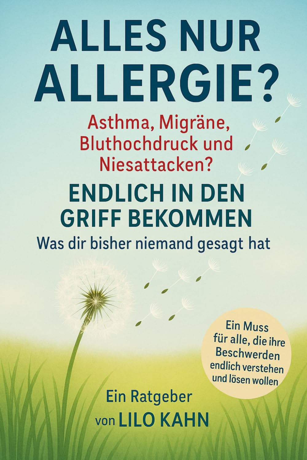 Alles nur Allergie?: Asthma, Migräne, Bluthochdruck und Niesattacken – endlich in den Griff bekommen