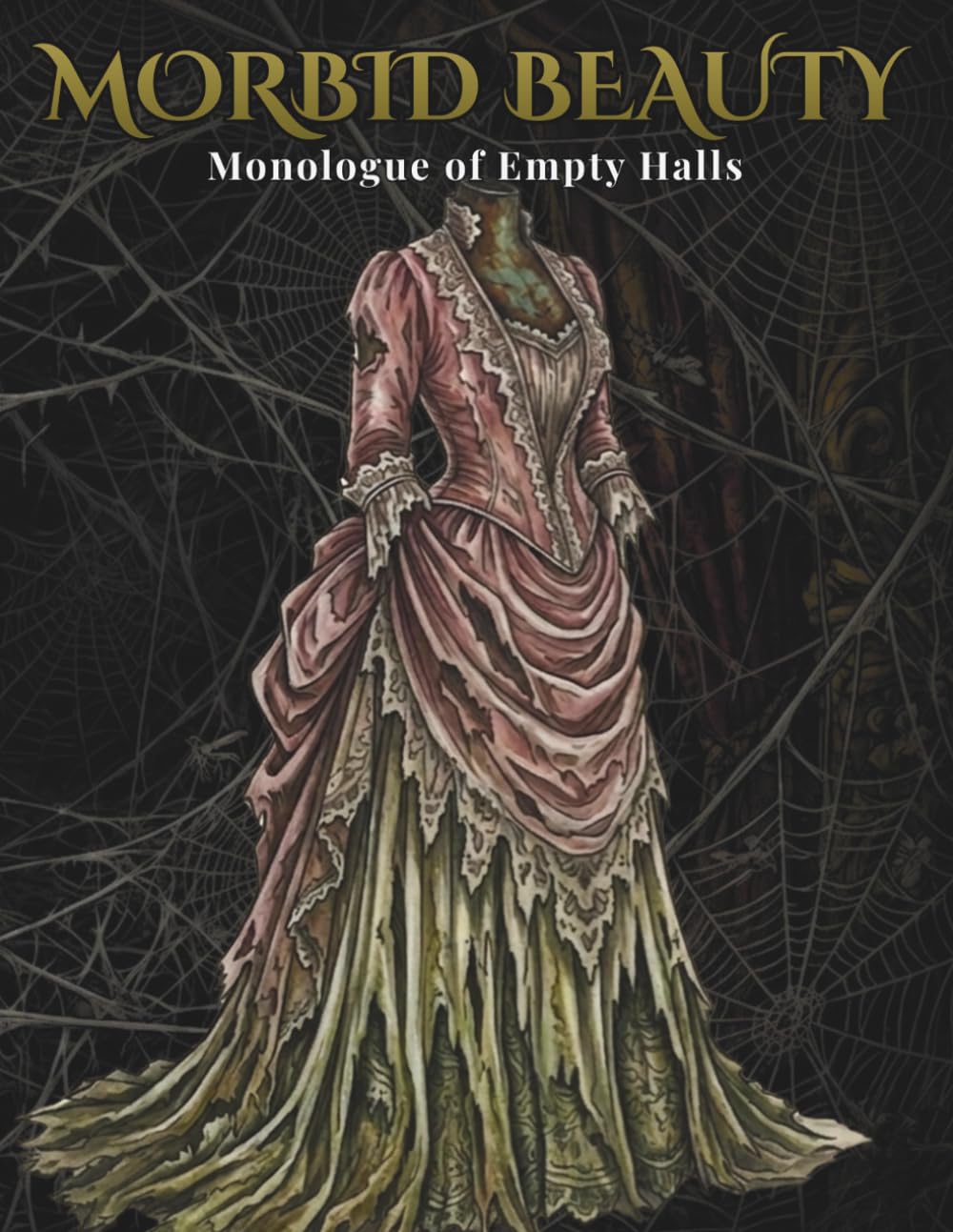 MORBID BEAUTY: The Monologue of Empty Halls: A Dark Fantasy Coloring Book of Gothic Architecture