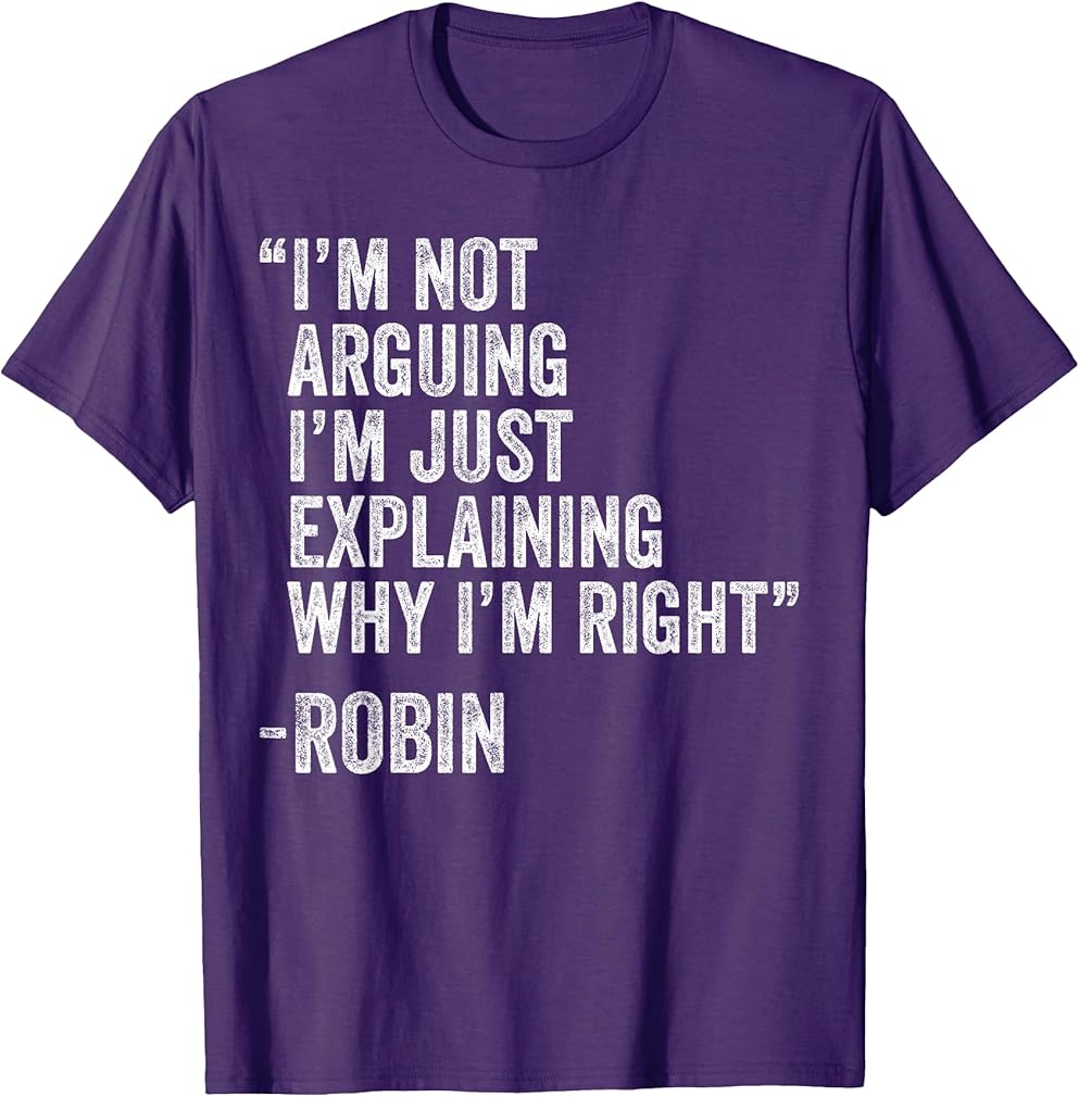 Robin Quote Funny Birthday Custom Name Idea Engineer T-Shirt