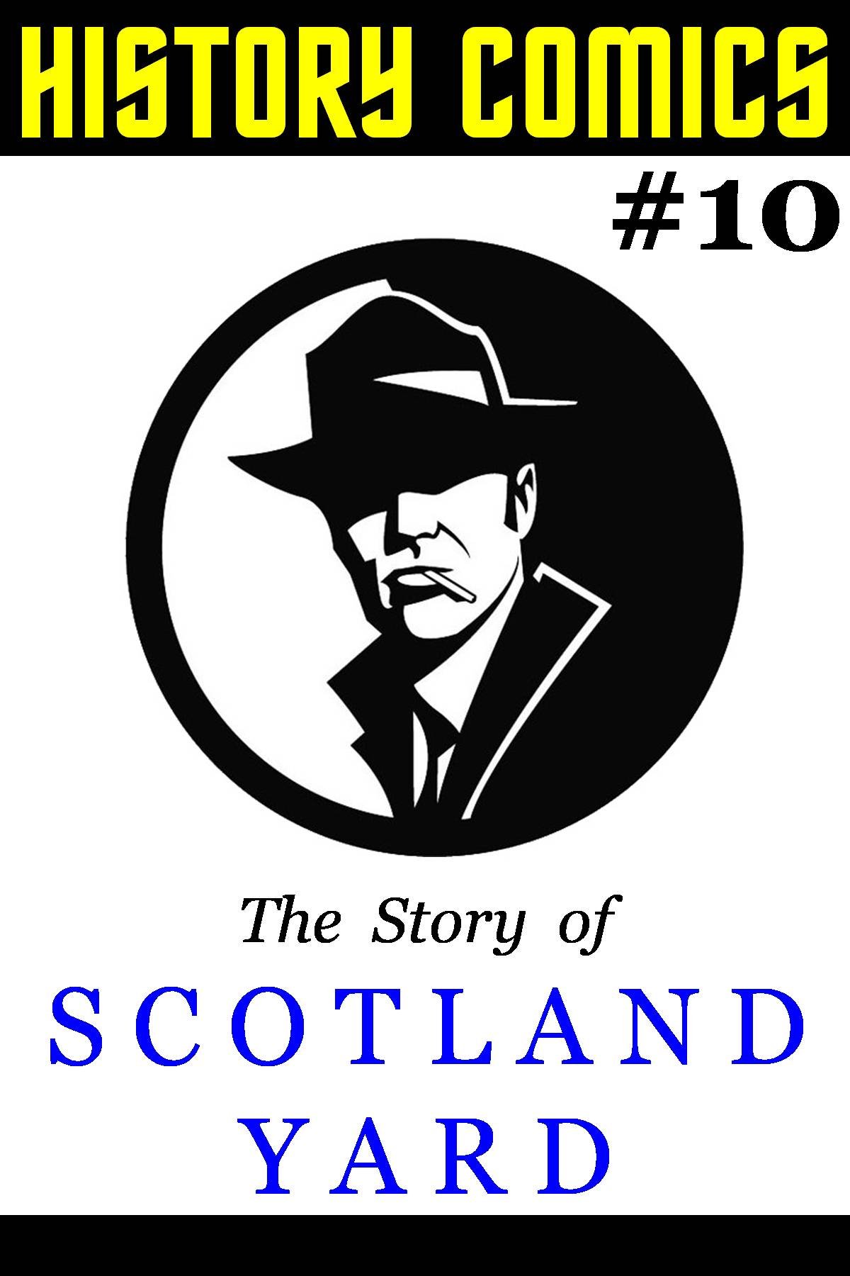 HISTORY COMICS: Issue #10 - The Story of Scotland Yard