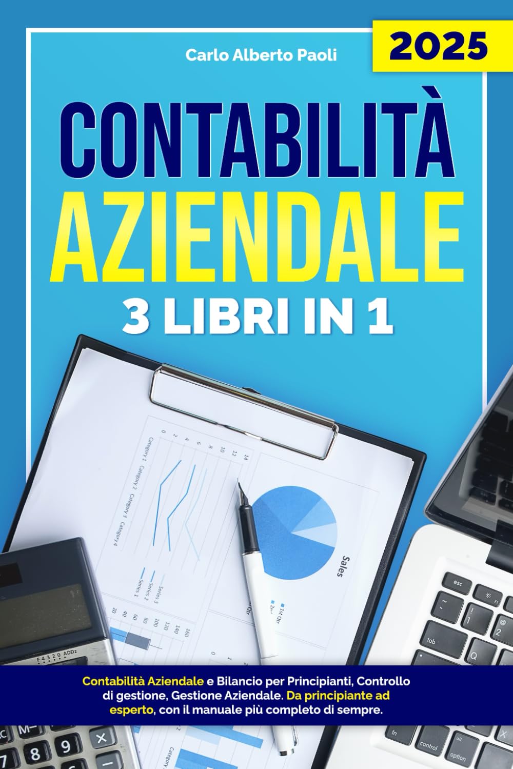 Contabilità Aziendale (3 Libri in 1): Contabilità aziendale e bilancio per principianti, controllo di gestione, gestione aziendale. Da principiante ad esperto, con il manuale più completo di sempre