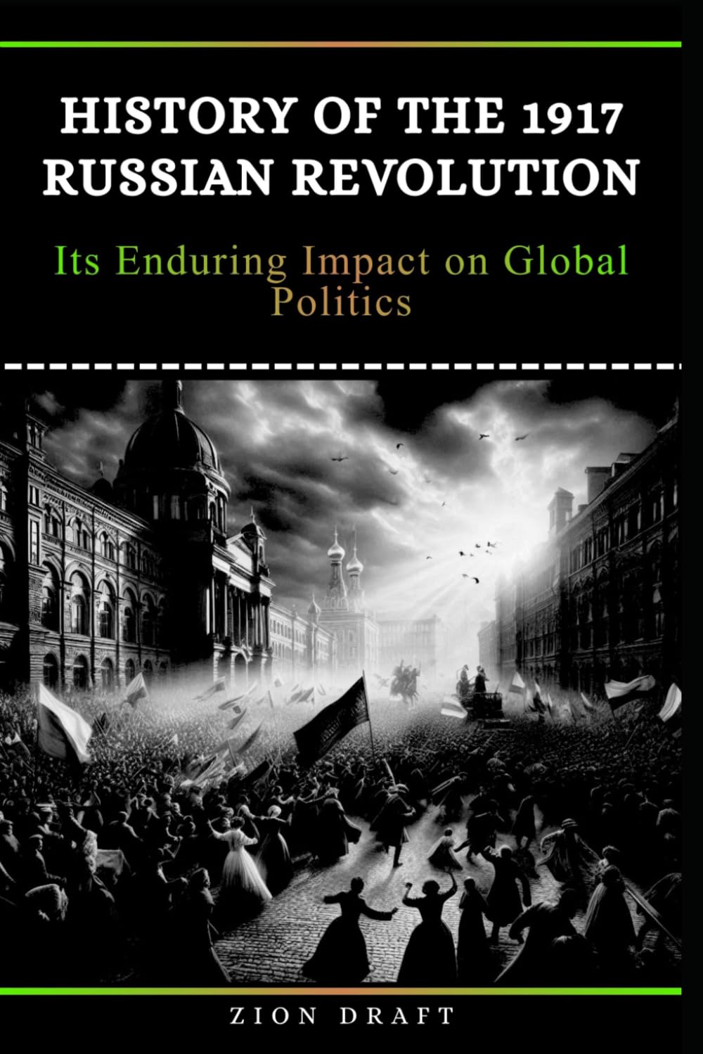 History of the 1917 Russian Revolution: Its Enduring Impact on Global Politics